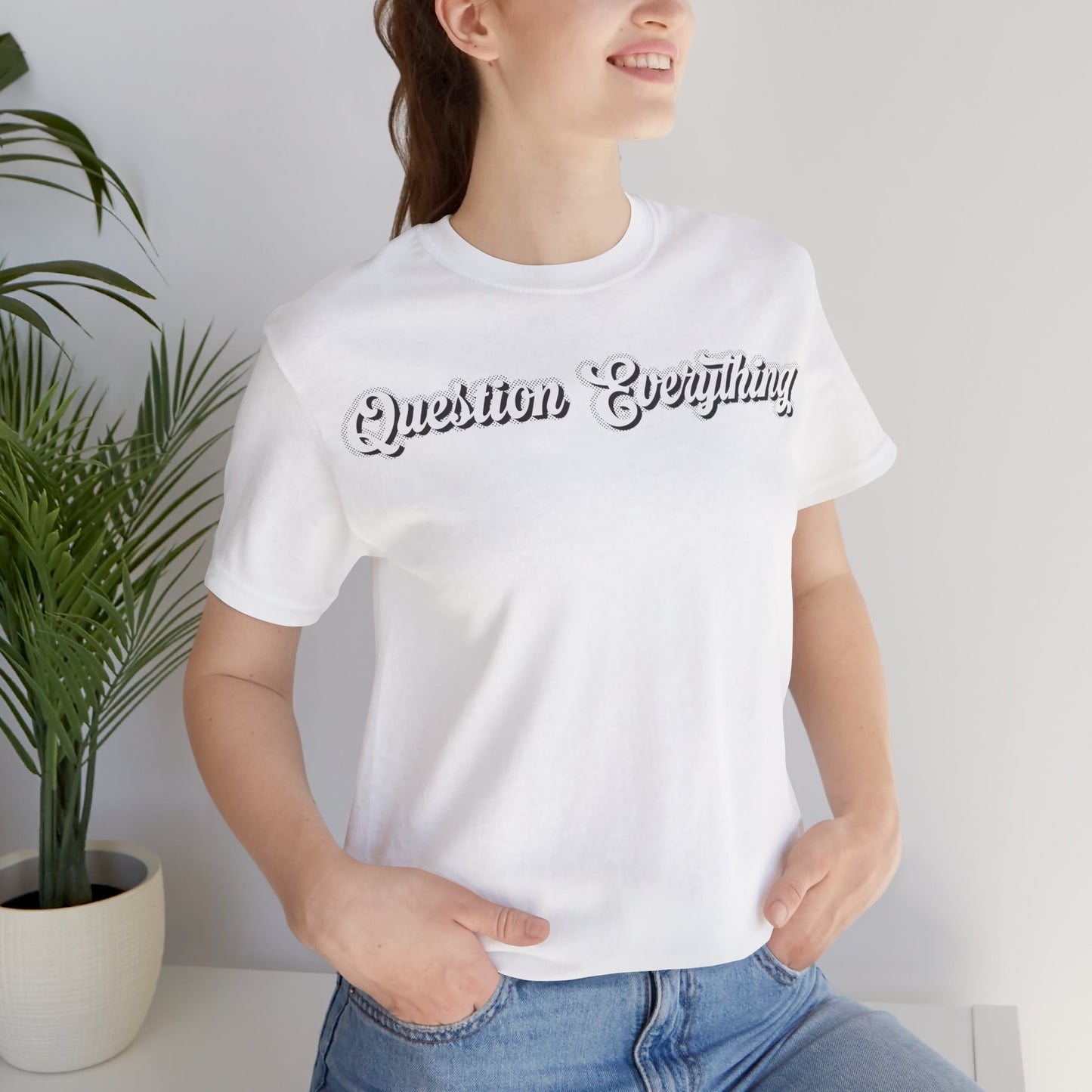 T-shirt Question Everything Tshirt, Political, Conspiracy Theory, Government, Quote, Saying, Unisex Tee