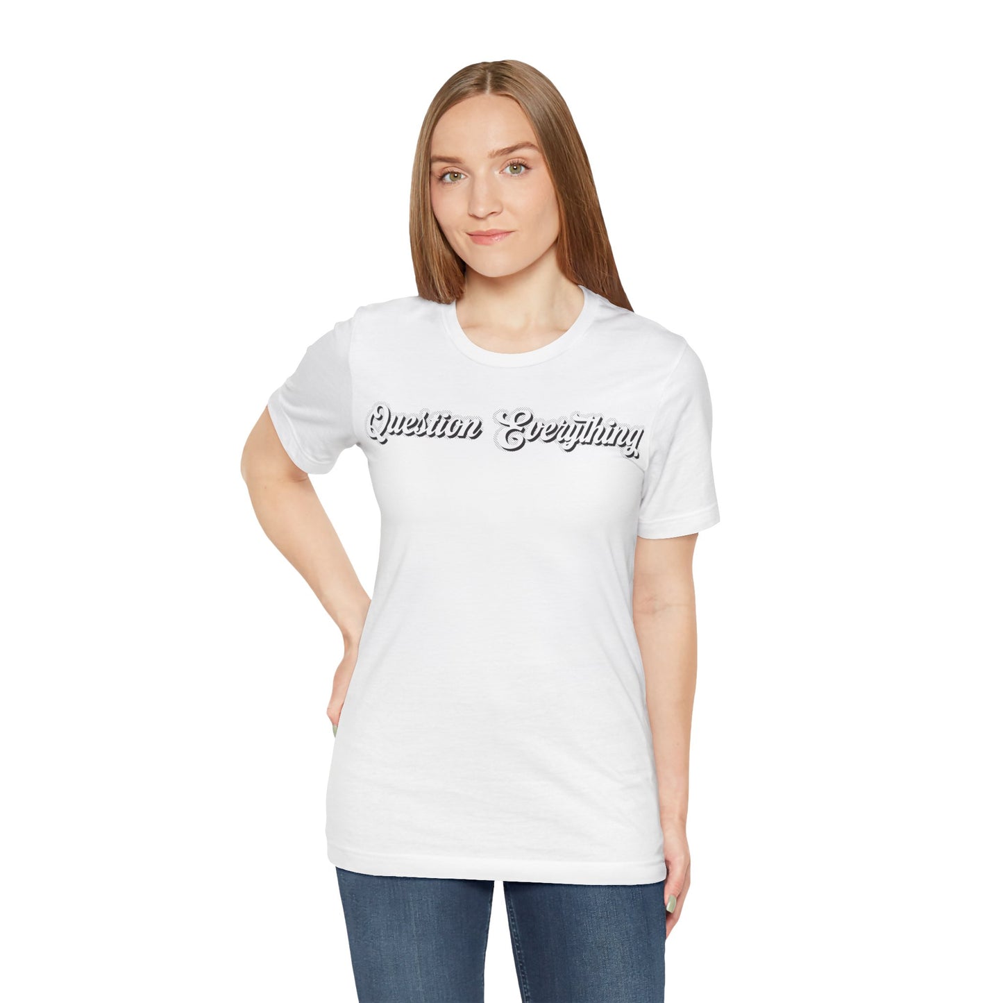 T-shirt Question Everything Tshirt, Political, Conspiracy Theory, Government, Quote, Saying, Unisex Tee