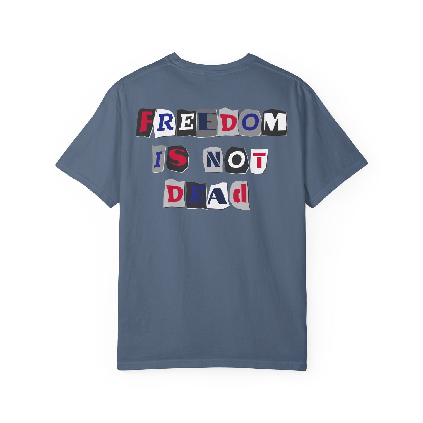 Freedom is Not Dead Unisex Garment-Dyed T-shirt