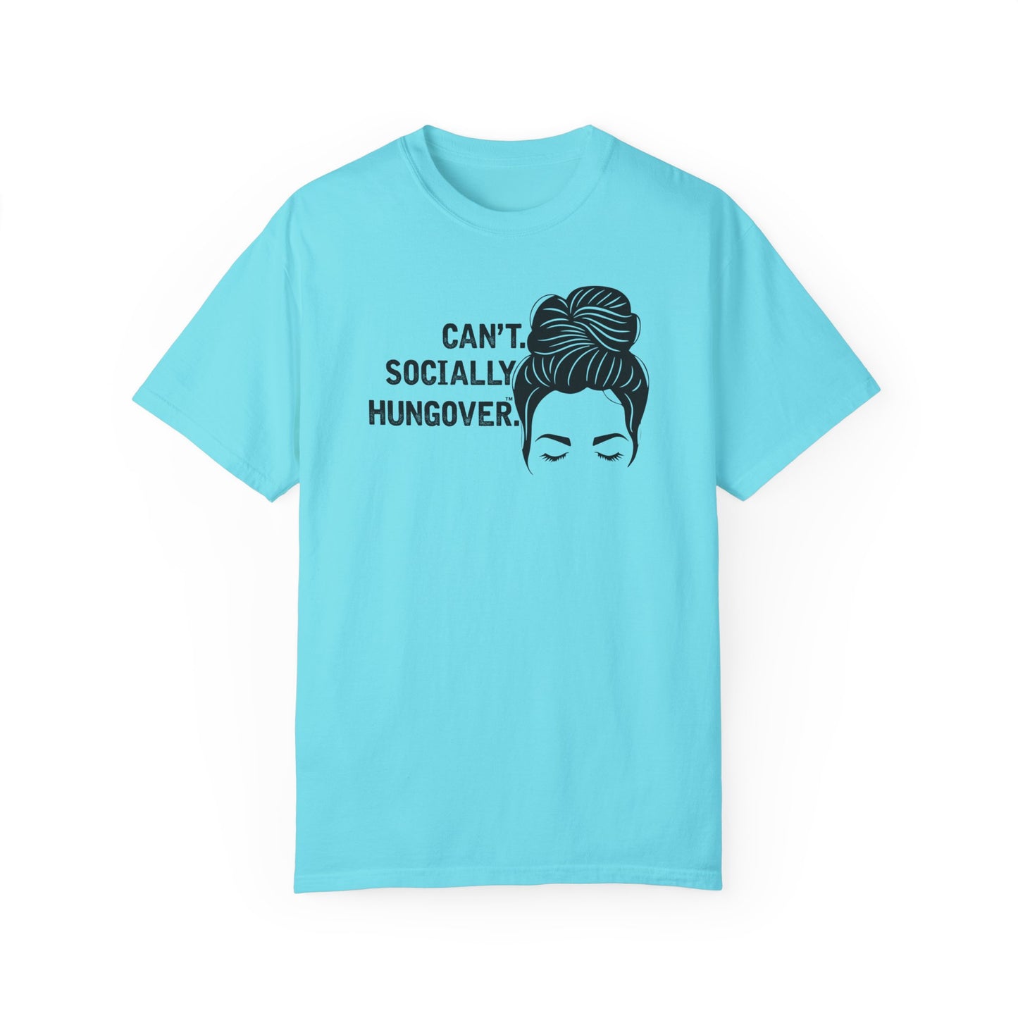 Can't Socially Hungover Quote Comfort Colors T-shirt