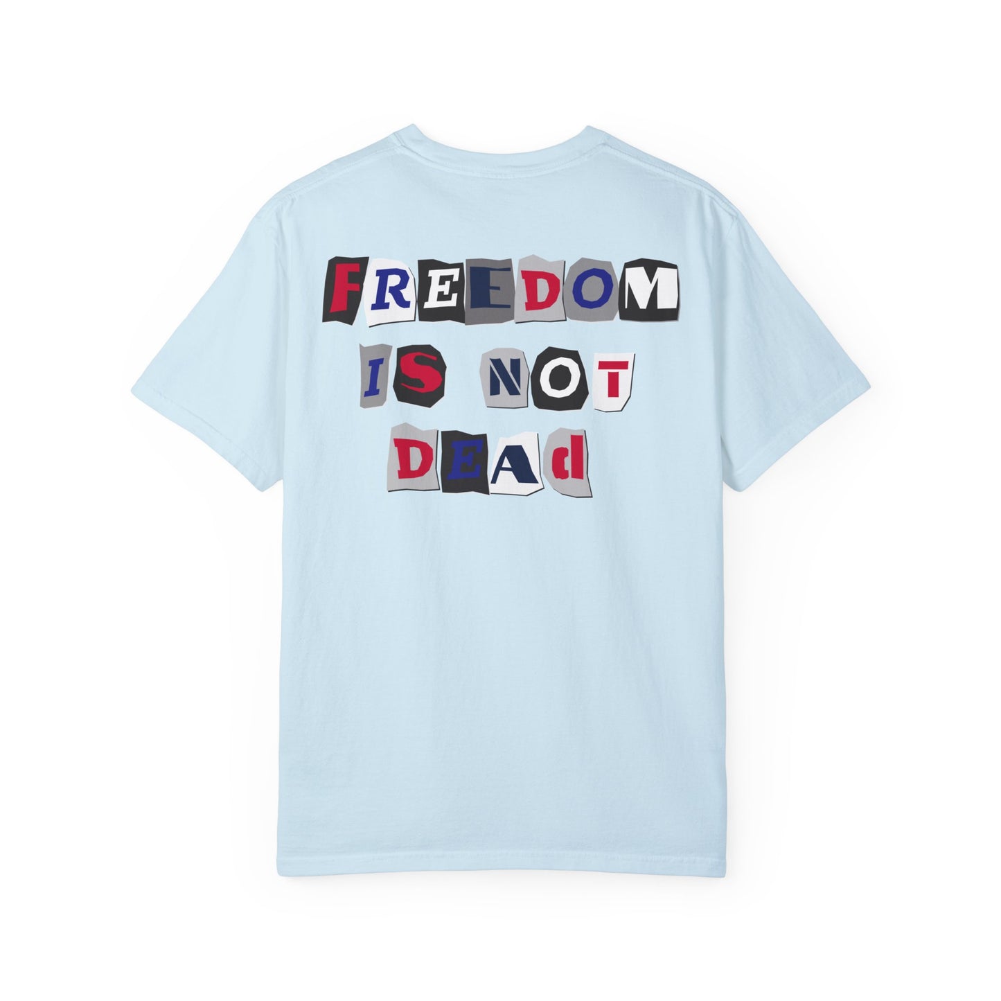Freedom is Not Dead Unisex Garment-Dyed T-shirt