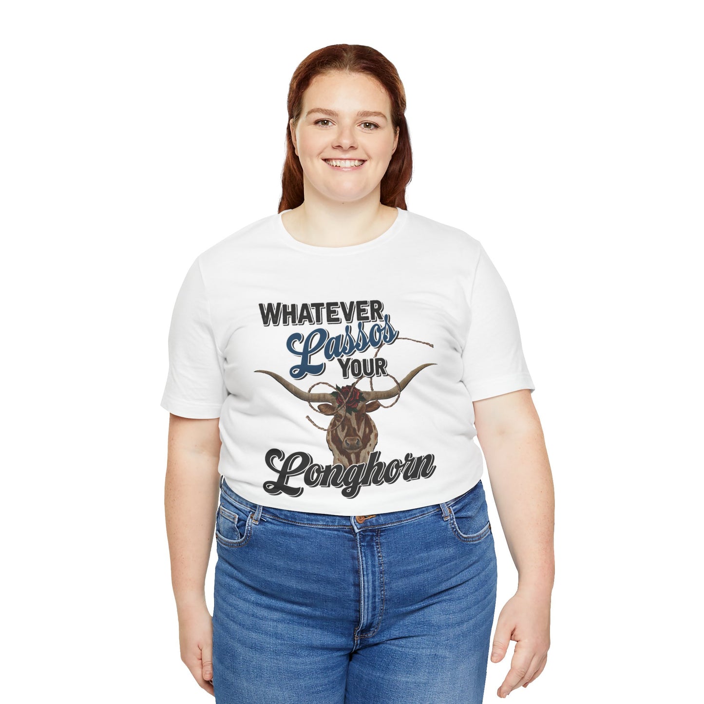 T-Shirt, Whatever Lassos Your Longhorn, Unisex tshirt, Funny, humor, graphic, quote, country, western, cowgirl, Tee