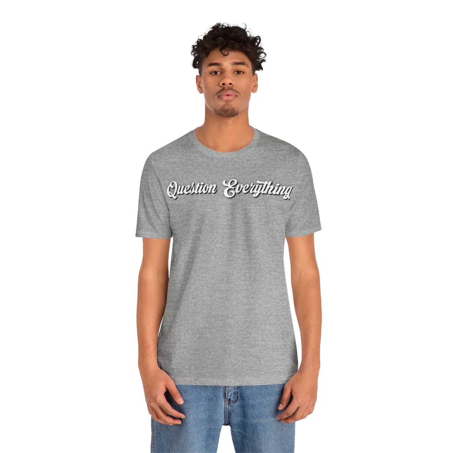 T-shirt Question Everything Tshirt, Political, Conspiracy Theory, Government, Quote, Saying, Unisex Tee