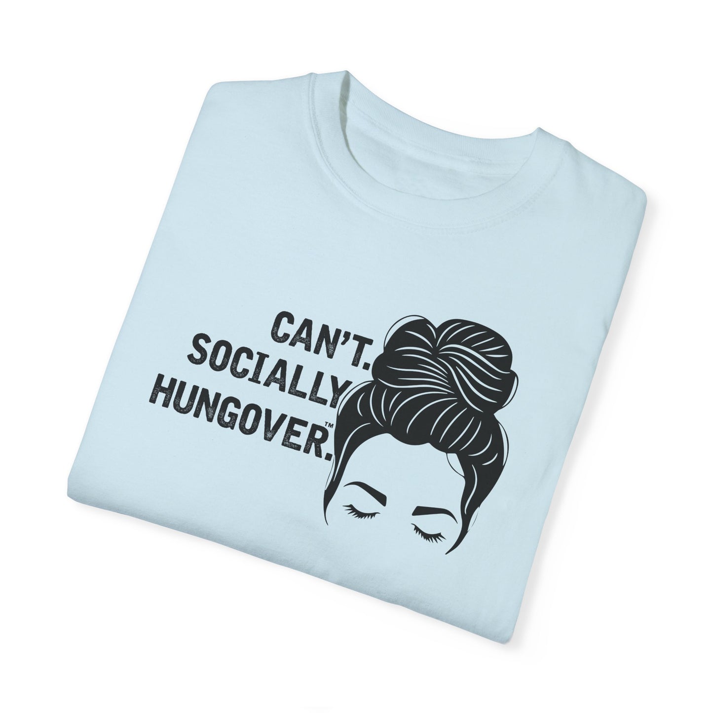Can't Socially Hungover Quote Comfort Colors T-shirt