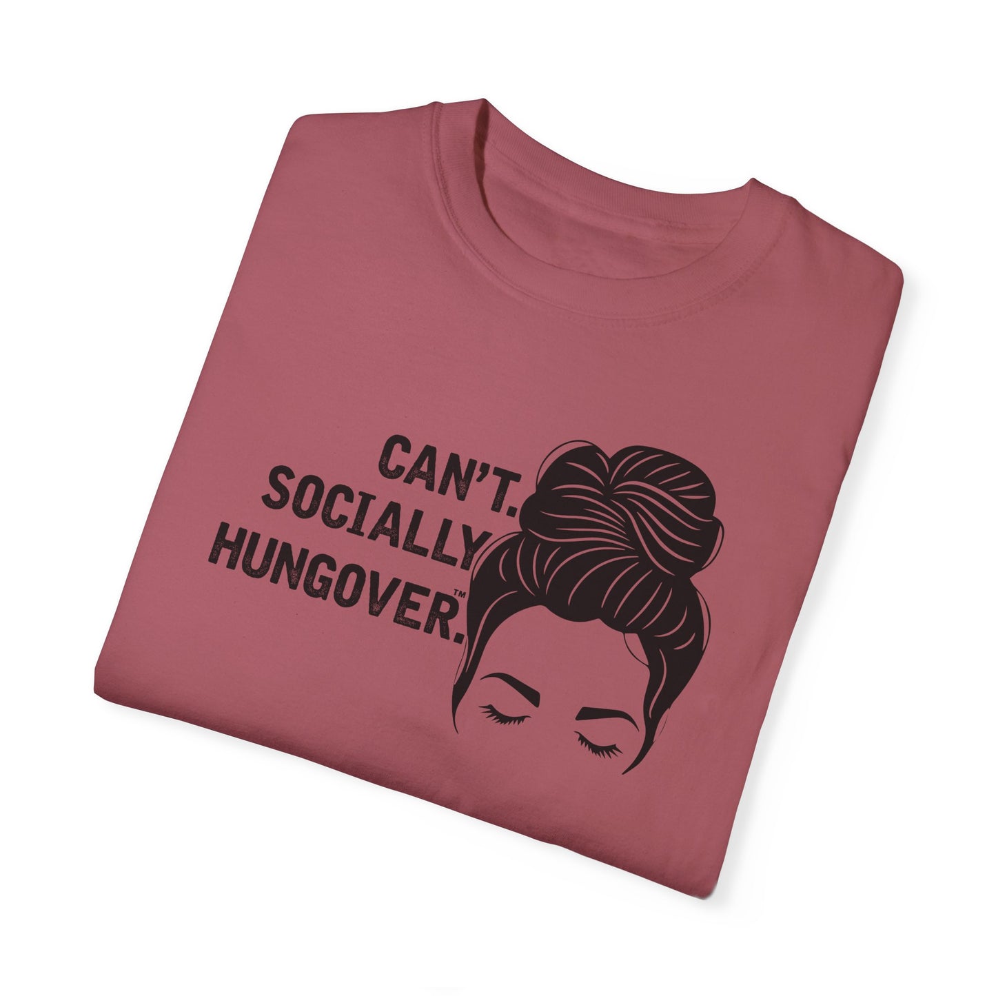 Can't Socially Hungover Quote Comfort Colors T-shirt