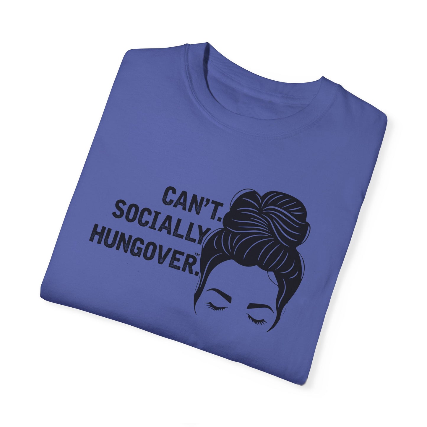 Can't Socially Hungover Quote Comfort Colors T-shirt