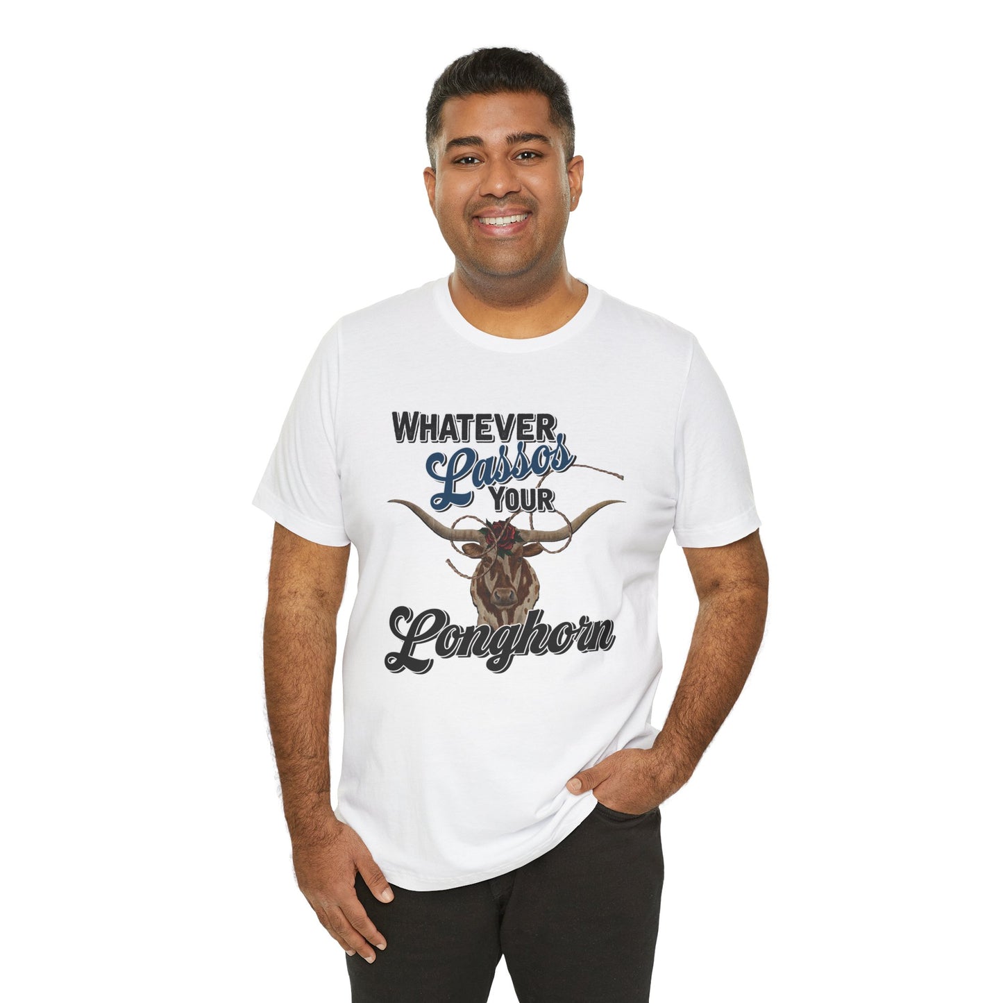 T-Shirt, Whatever Lassos Your Longhorn, Unisex tshirt, Funny, humor, graphic, quote, country, western, cowgirl, Tee
