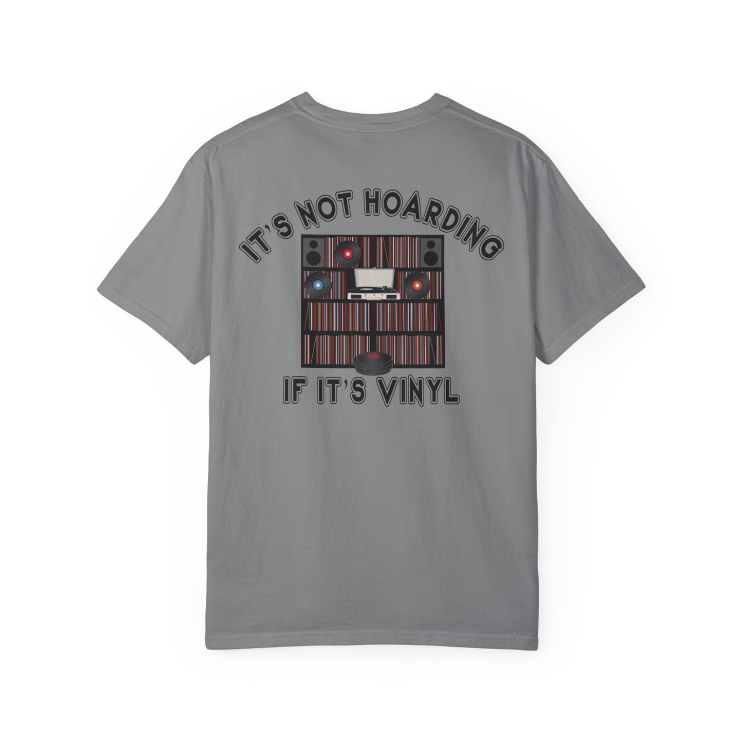 It's Not Hoarding If It's Vinyl Unisex Garment-Dyed T-shirt