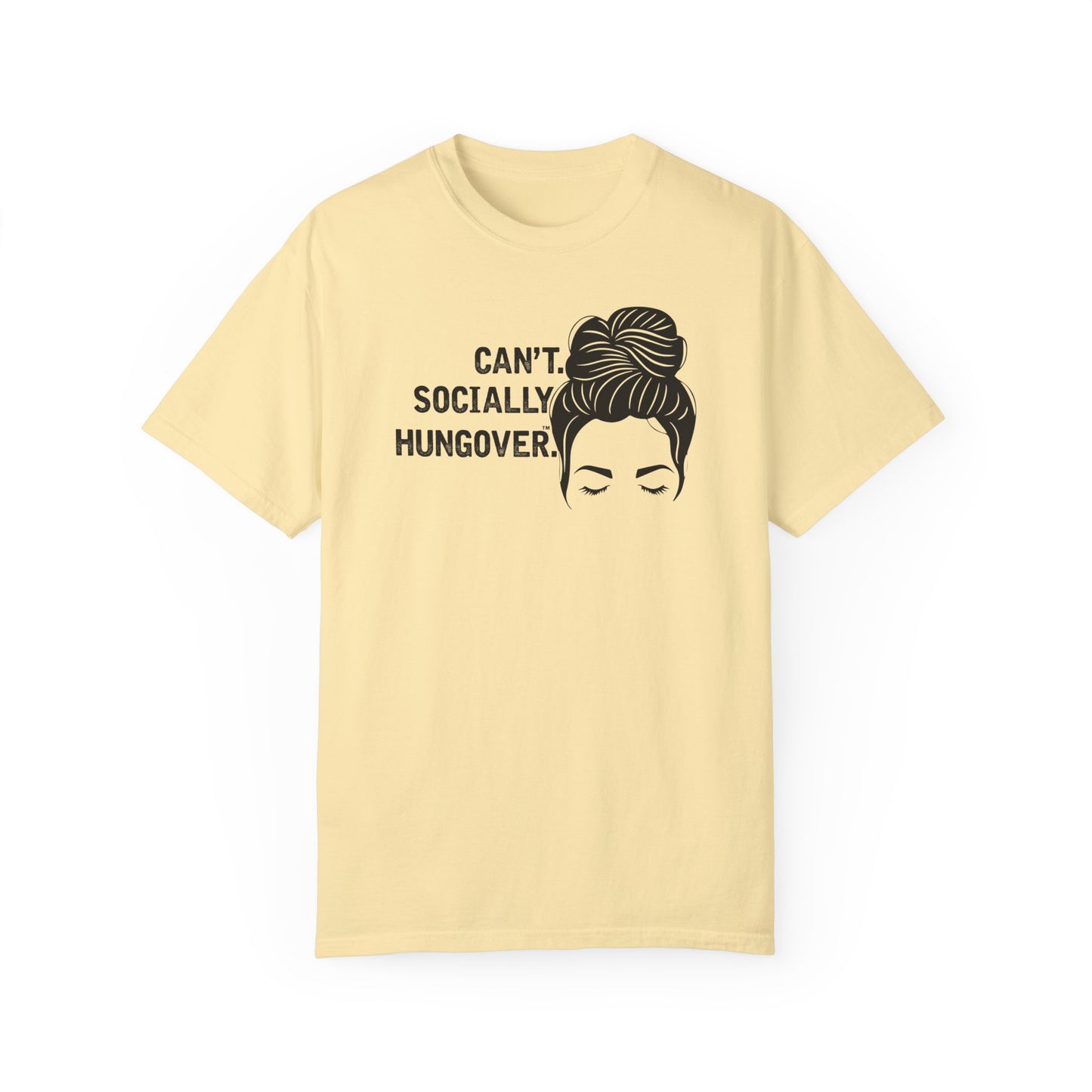 Can't Socially Hungover Quote Comfort Colors T-shirt