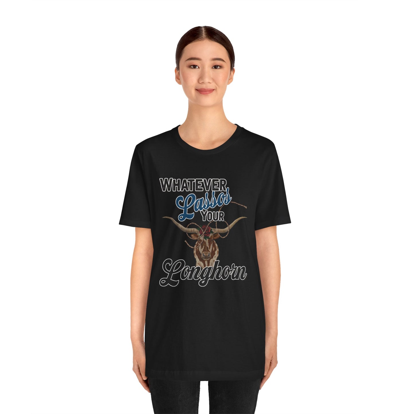 T-Shirt, Whatever Lassos Your Longhorn, Unisex tshirt, Funny, humor, graphic, quote, country, western, cowgirl, Tee