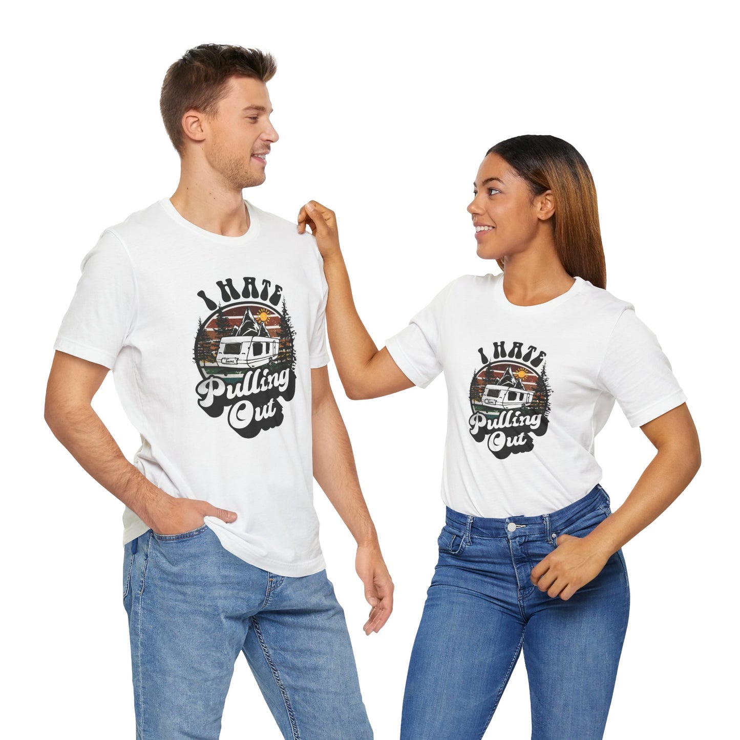 T-Shirt, I Hate Pulling Out, Tshirt, Funny, Camping, RV, RVing, Travel, Camper, Unisex Tee