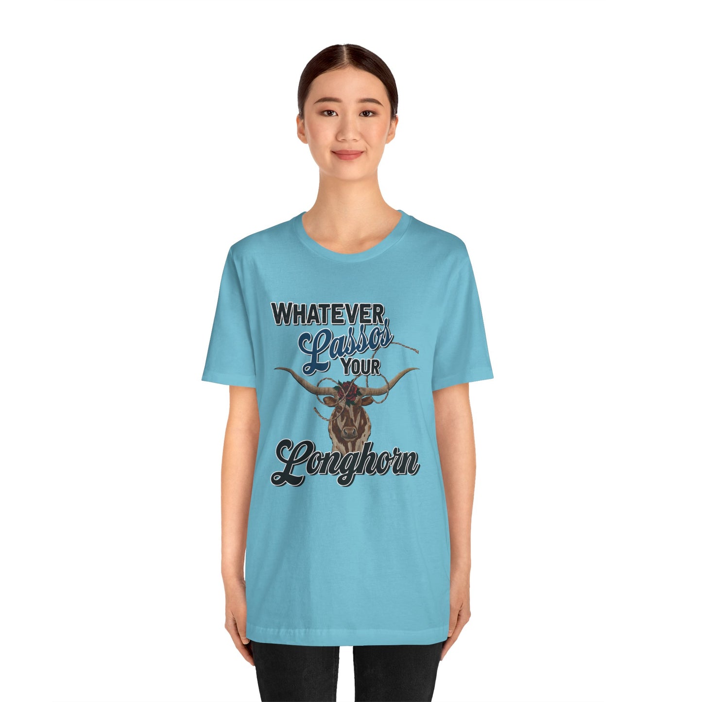 T-Shirt, Whatever Lassos Your Longhorn, Unisex tshirt, Funny, humor, graphic, quote, country, western, cowgirl, Tee