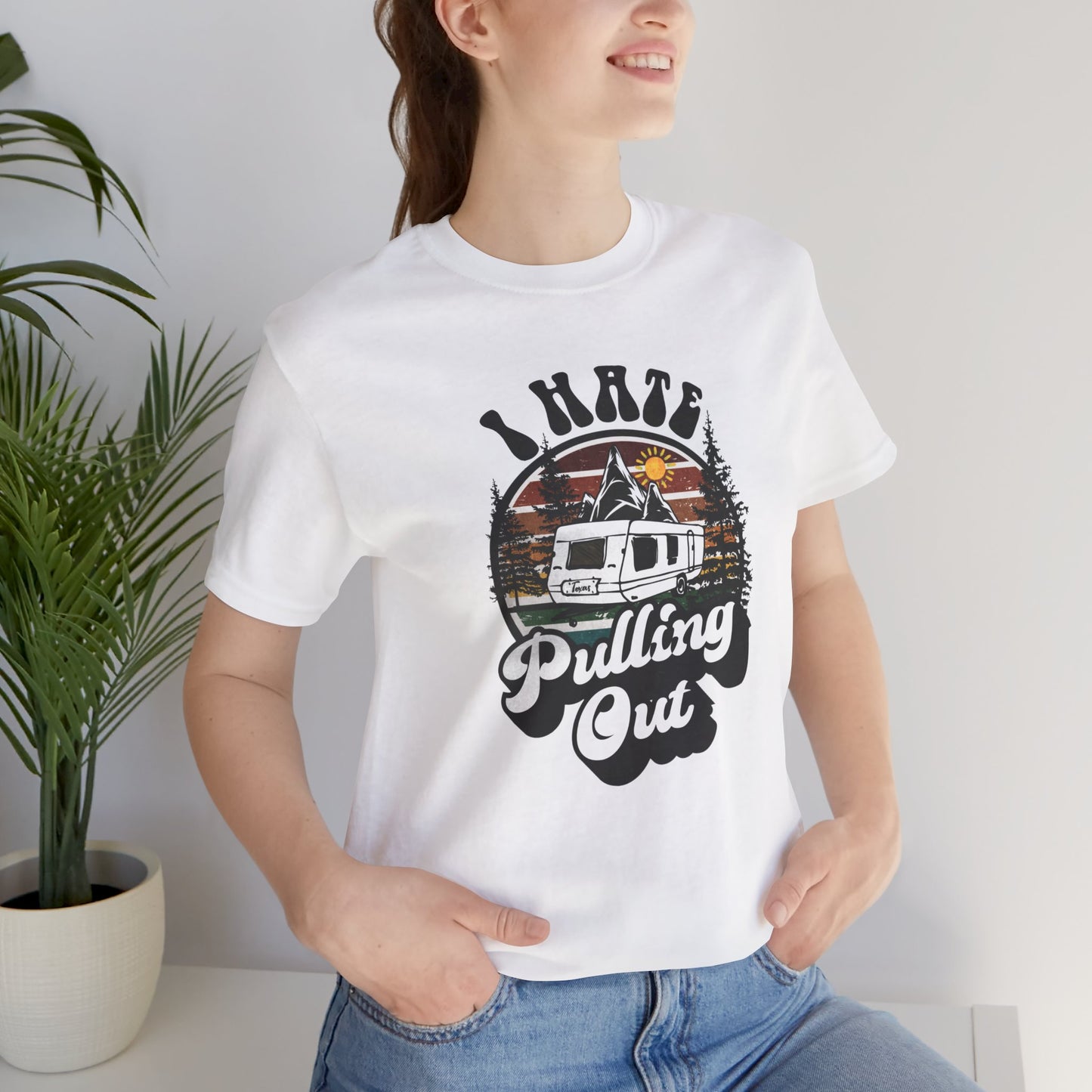 T-Shirt, I Hate Pulling Out, Tshirt, Funny, Camping, RV, RVing, Travel, Camper, Unisex Tee
