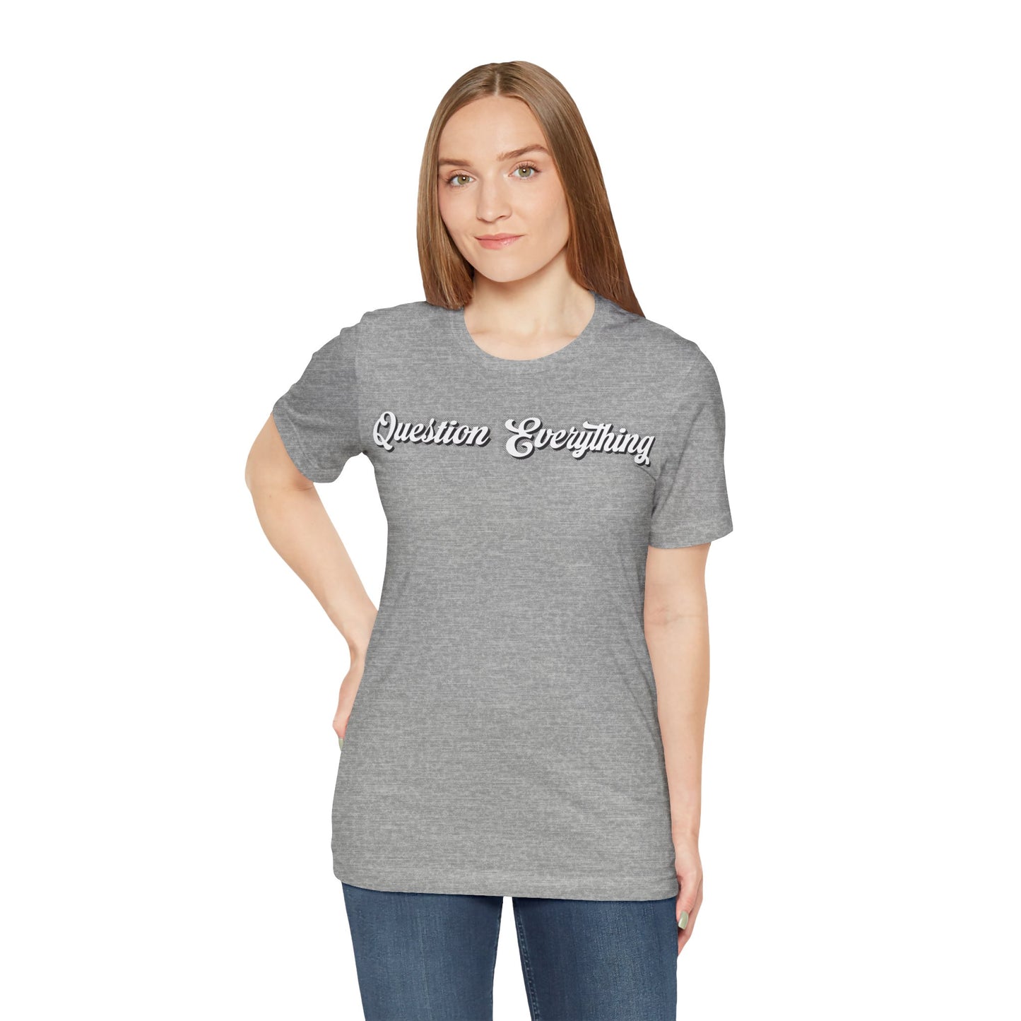 T-shirt Question Everything Tshirt, Political, Conspiracy Theory, Government, Quote, Saying, Unisex Tee