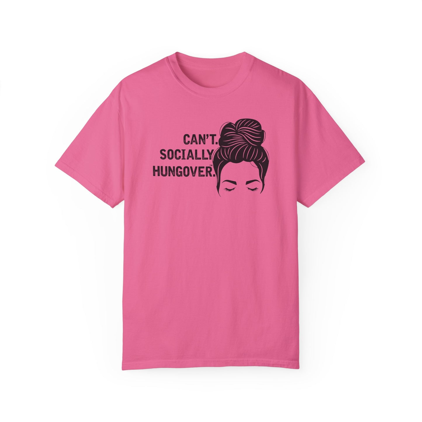 Can't Socially Hungover Quote Comfort Colors T-shirt