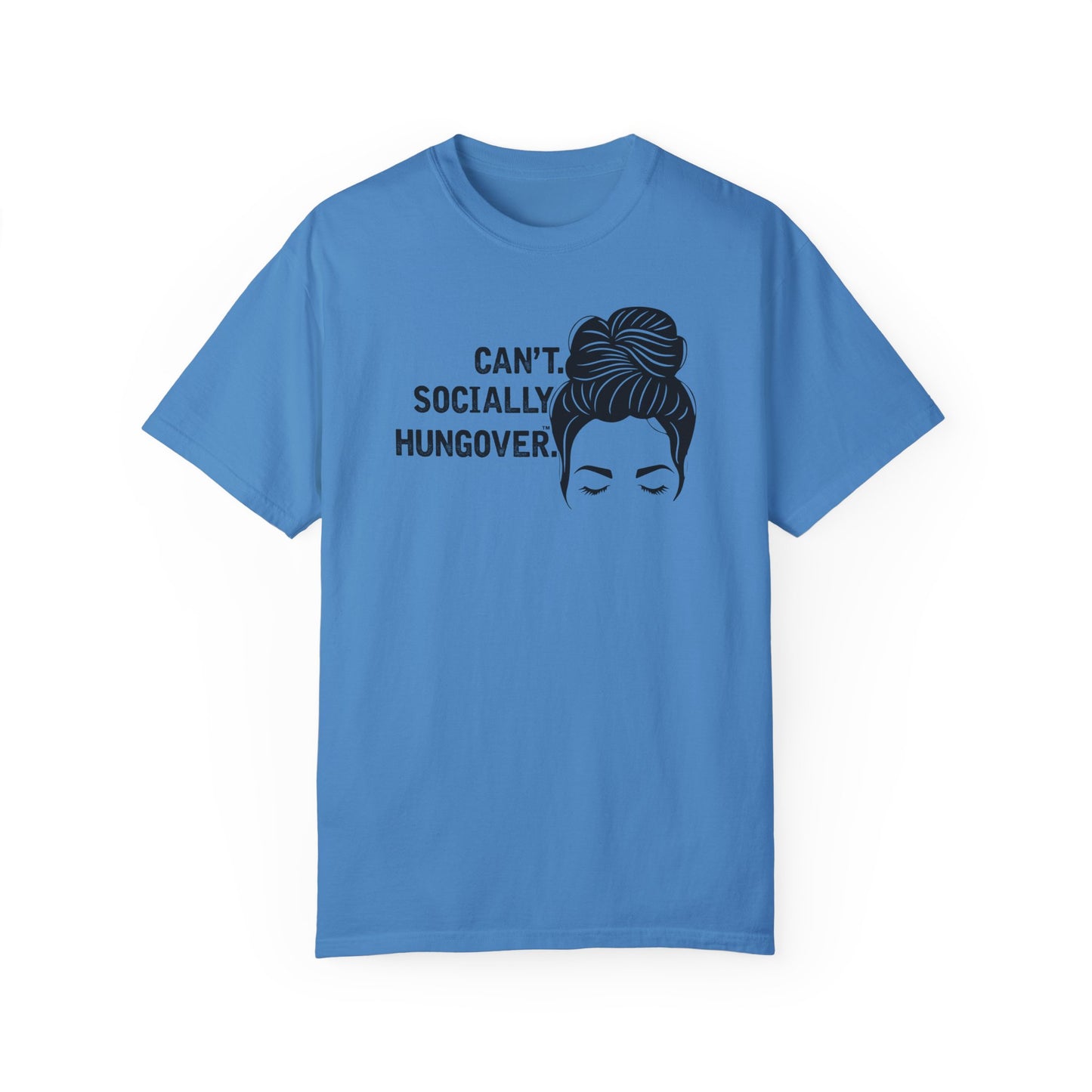 Can't Socially Hungover Quote Comfort Colors T-shirt