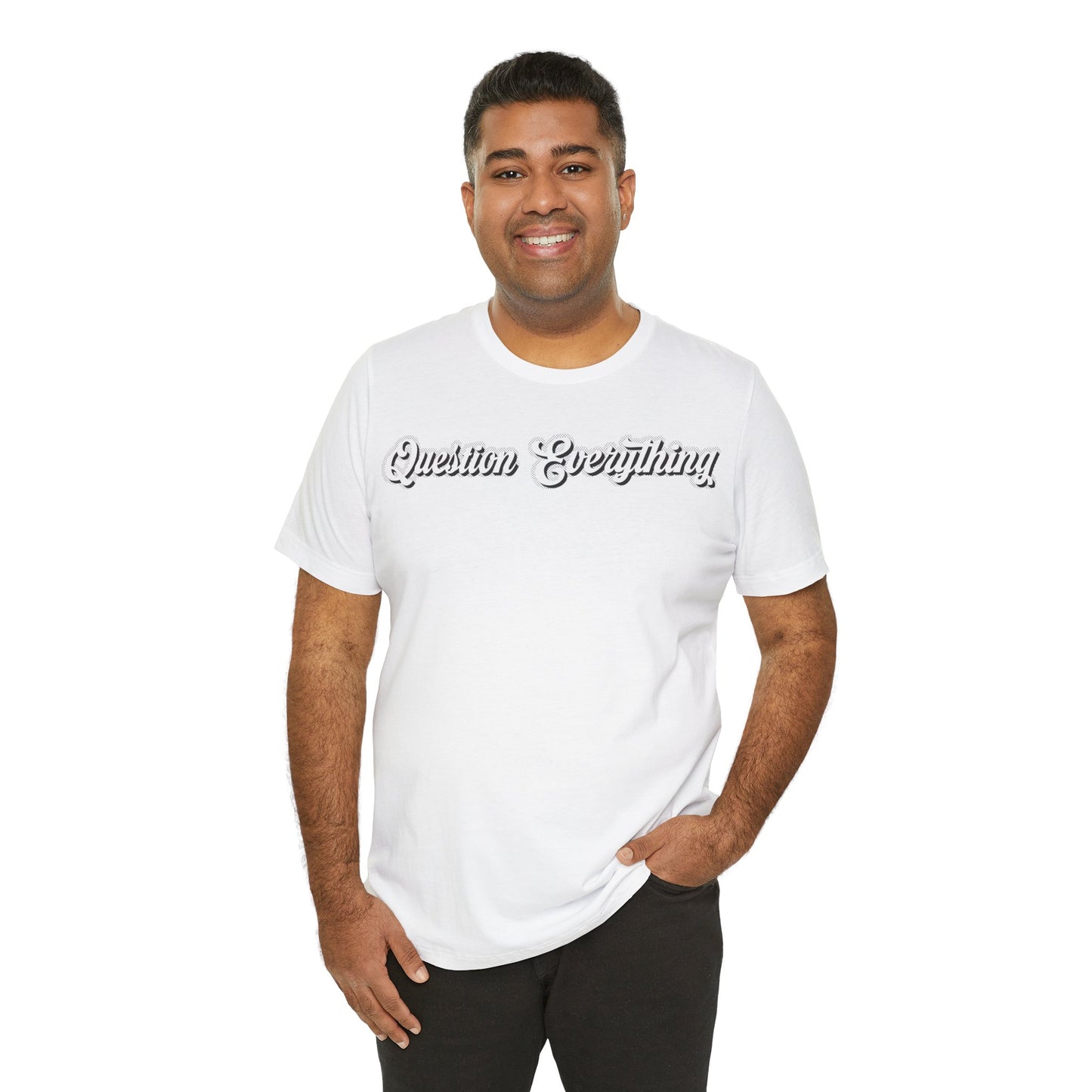 T-shirt Question Everything Tshirt, Political, Conspiracy Theory, Government, Quote, Saying, Unisex Tee