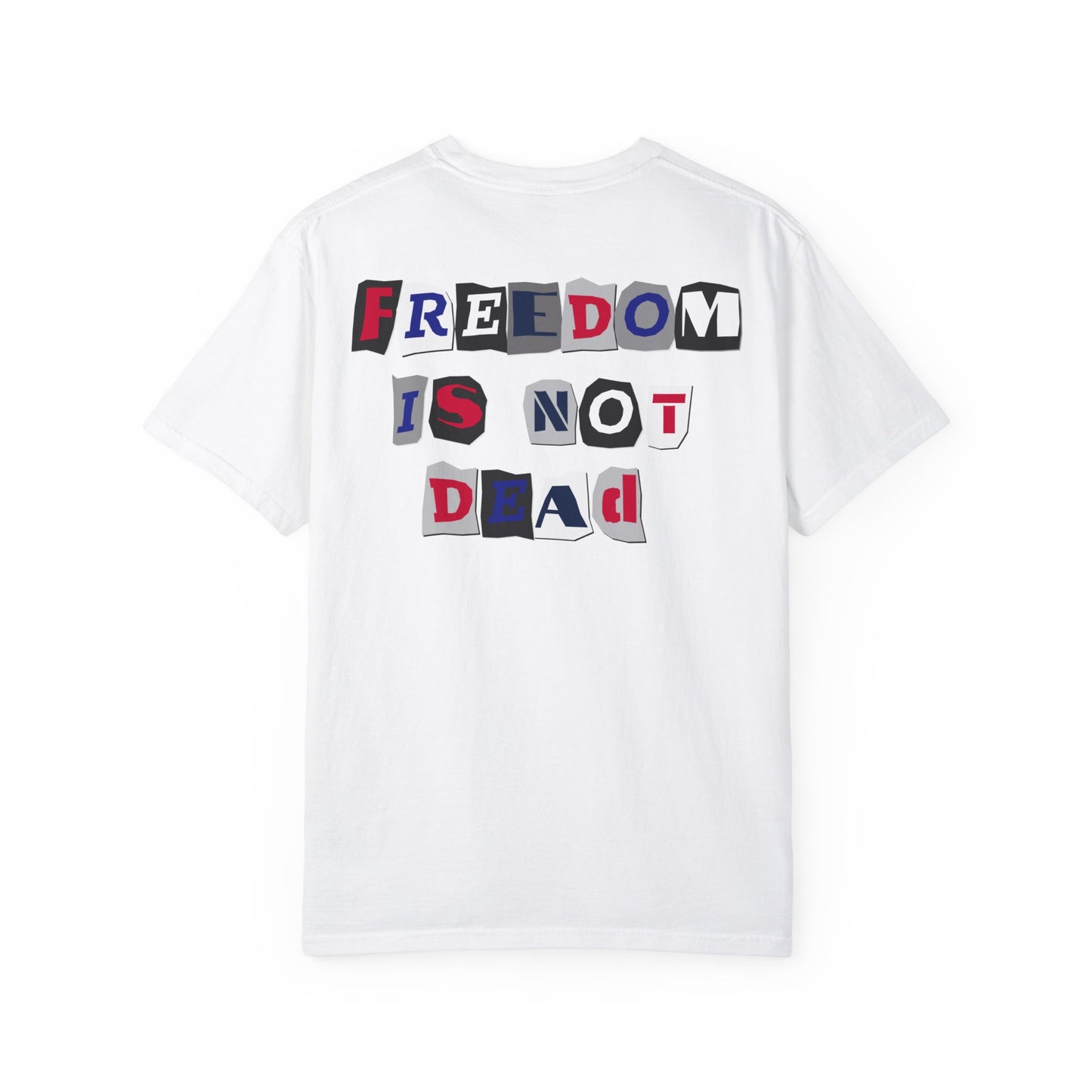 Freedom is Not Dead Unisex Garment-Dyed T-shirt