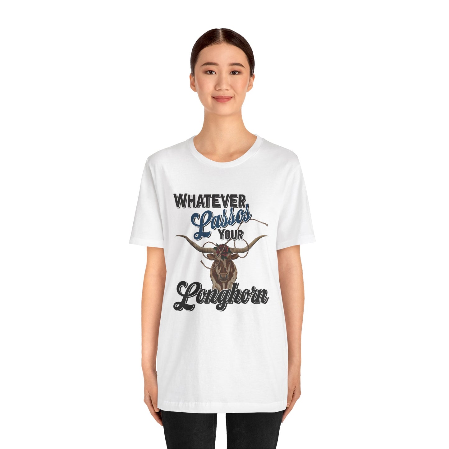 T-Shirt, Whatever Lassos Your Longhorn, Unisex tshirt, Funny, humor, graphic, quote, country, western, cowgirl, Tee