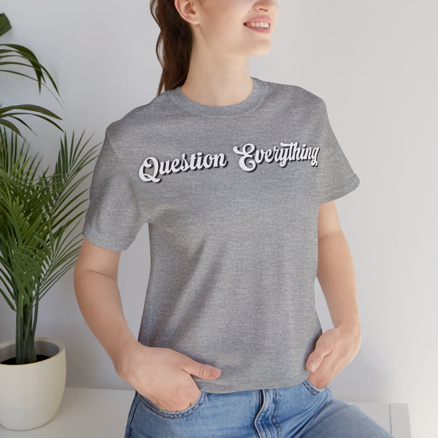T-shirt Question Everything Tshirt, Political, Conspiracy Theory, Government, Quote, Saying, Unisex Tee