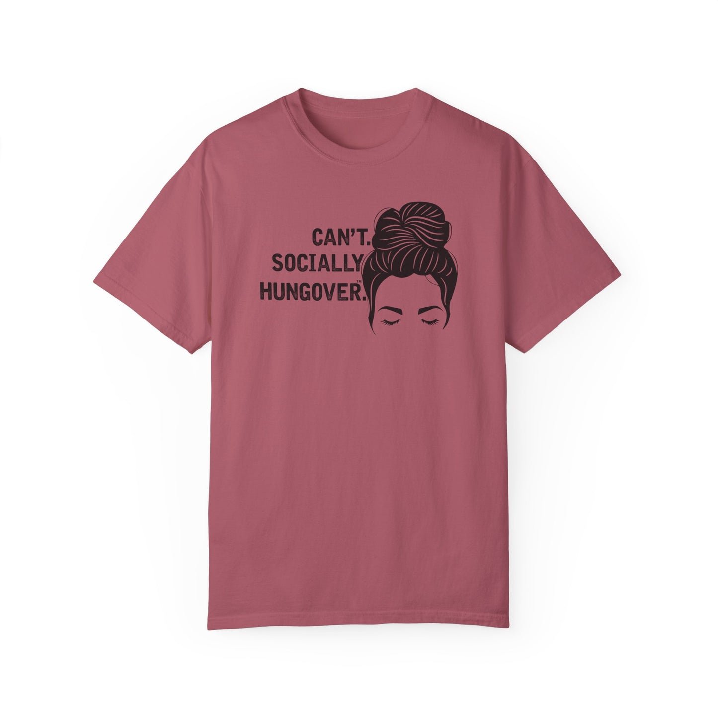 Can't Socially Hungover Quote Comfort Colors T-shirt
