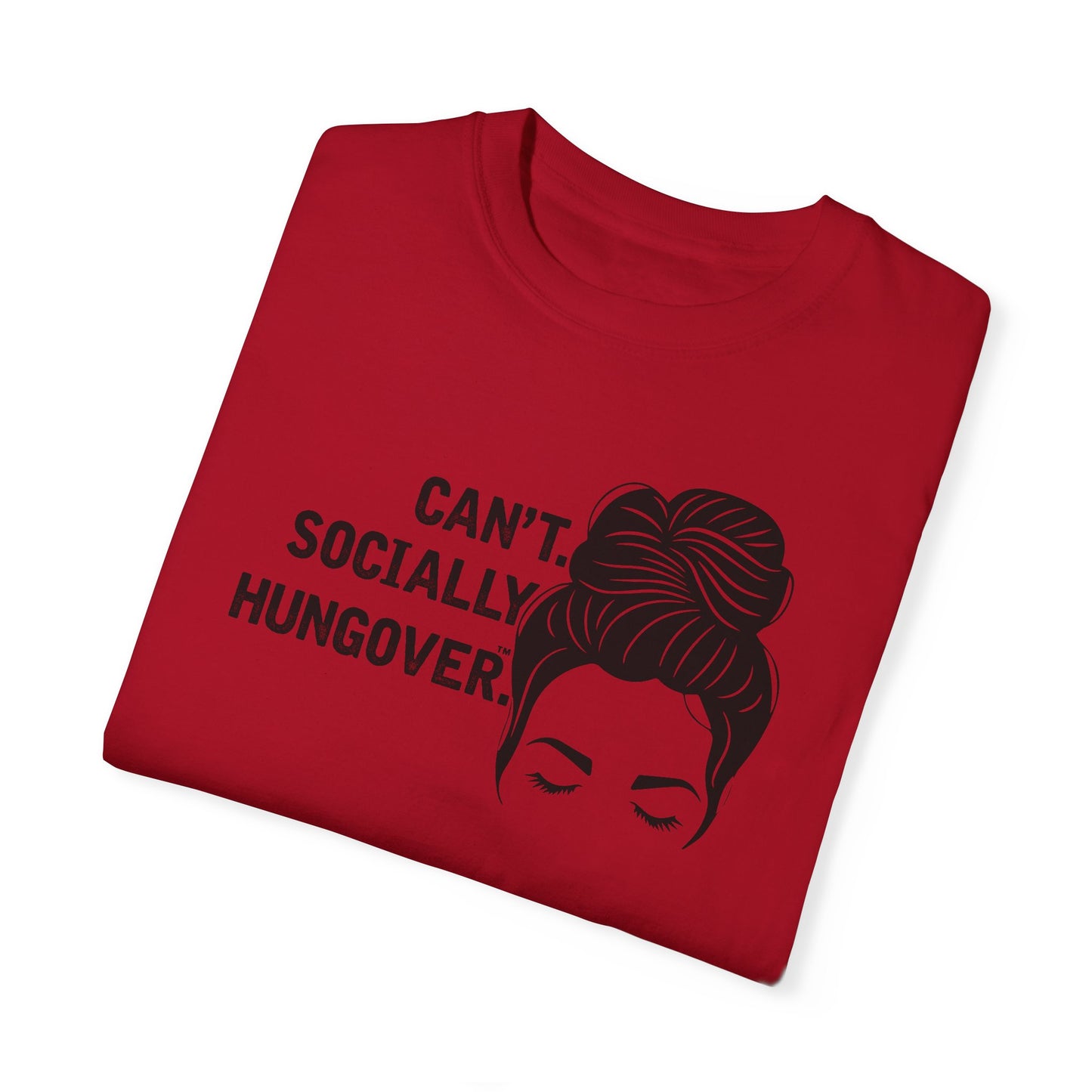 Can't Socially Hungover Quote Comfort Colors T-shirt