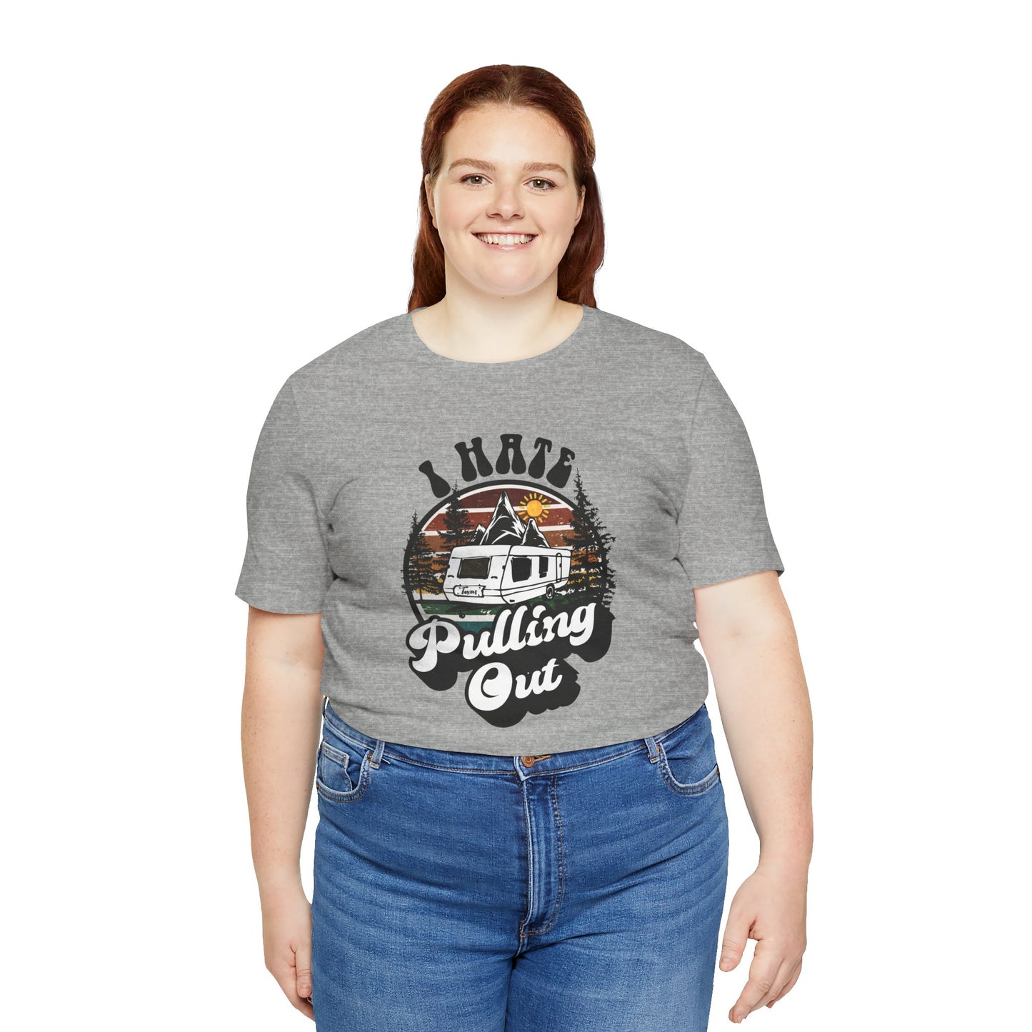 T-Shirt, I Hate Pulling Out, Tshirt, Funny, Camping, RV, RVing, Travel, Camper, Unisex Tee