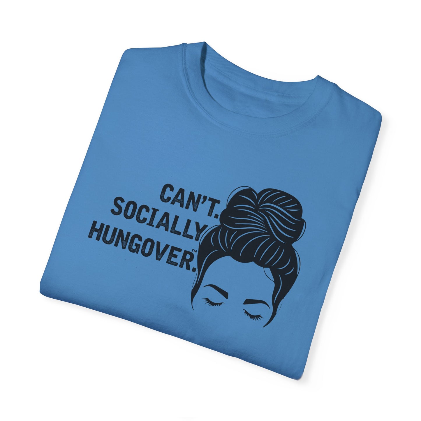 Can't Socially Hungover Quote Comfort Colors T-shirt