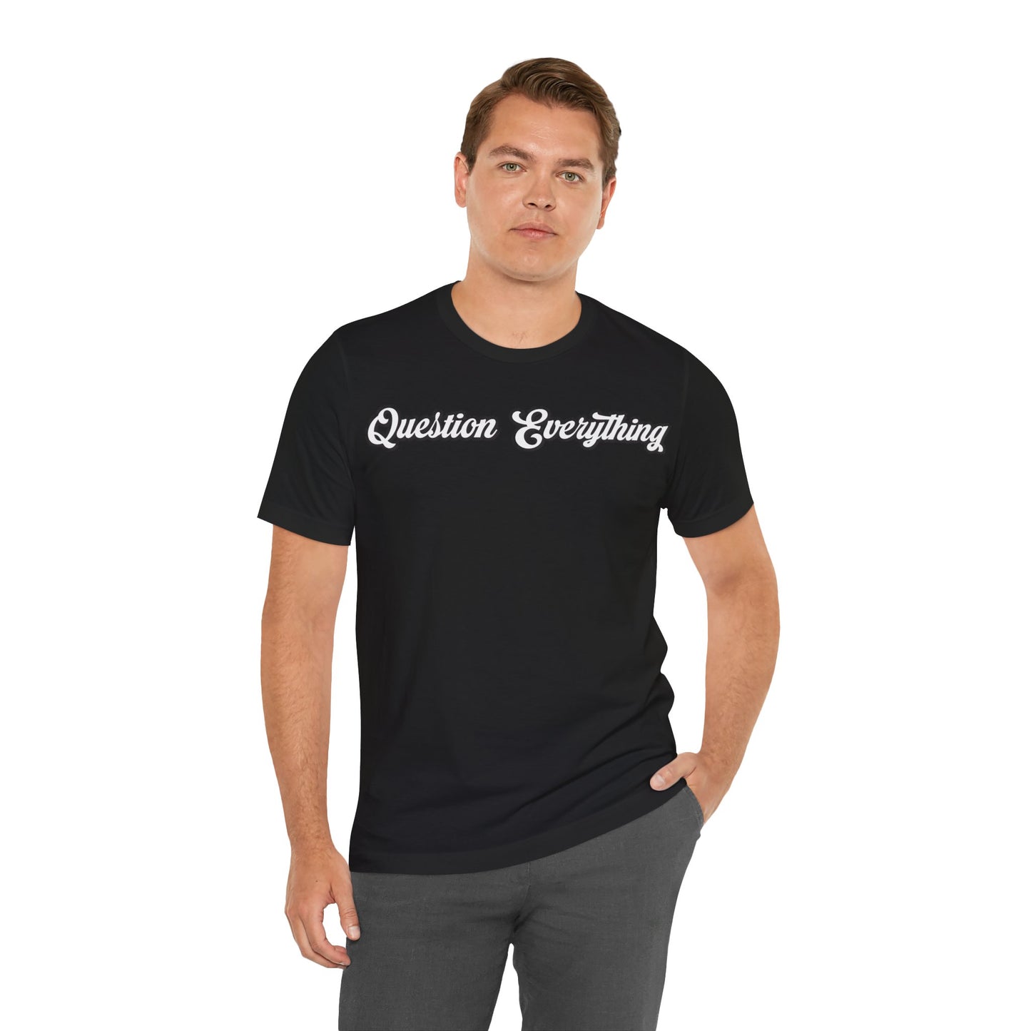 T-shirt Question Everything Tshirt, Political, Conspiracy Theory, Government, Quote, Saying, Unisex Tee