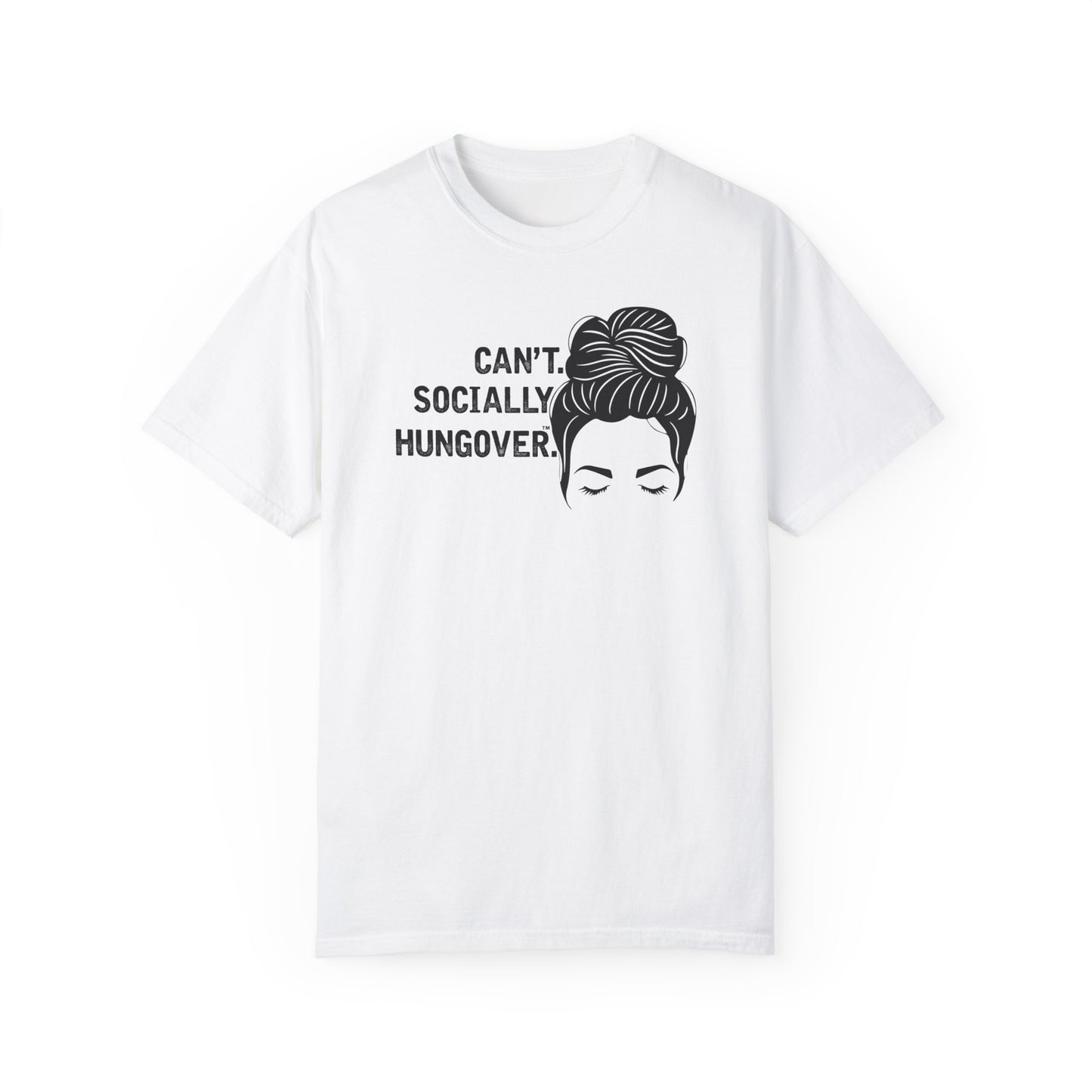 Can't Socially Hungover Quote Comfort Colors T-shirt