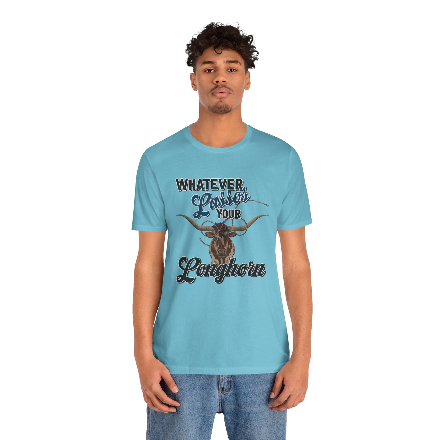 T-Shirt, Whatever Lassos Your Longhorn, Unisex tshirt, Funny, humor, graphic, quote, country, western, cowgirl, Tee