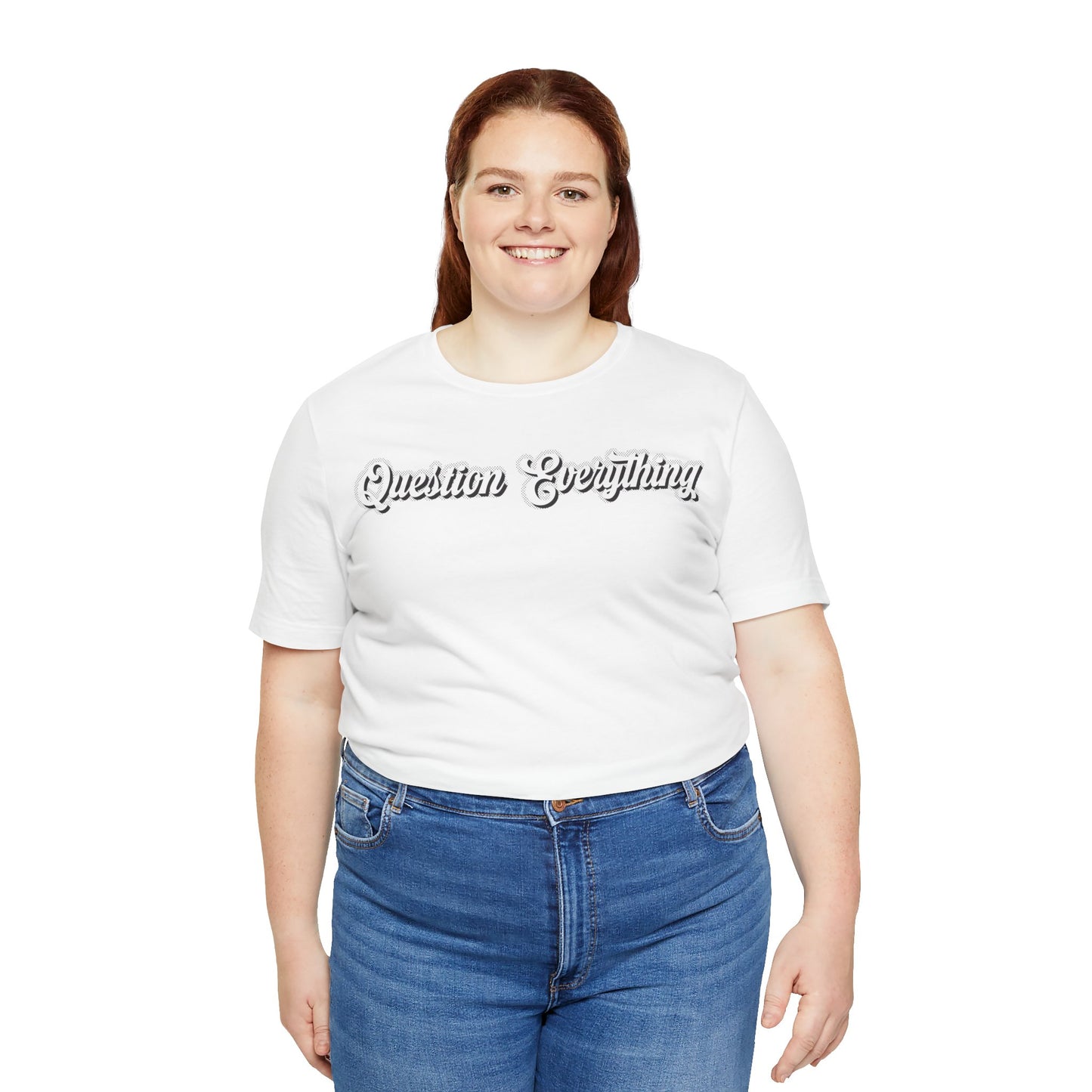 T-shirt Question Everything Tshirt, Political, Conspiracy Theory, Government, Quote, Saying, Unisex Tee
