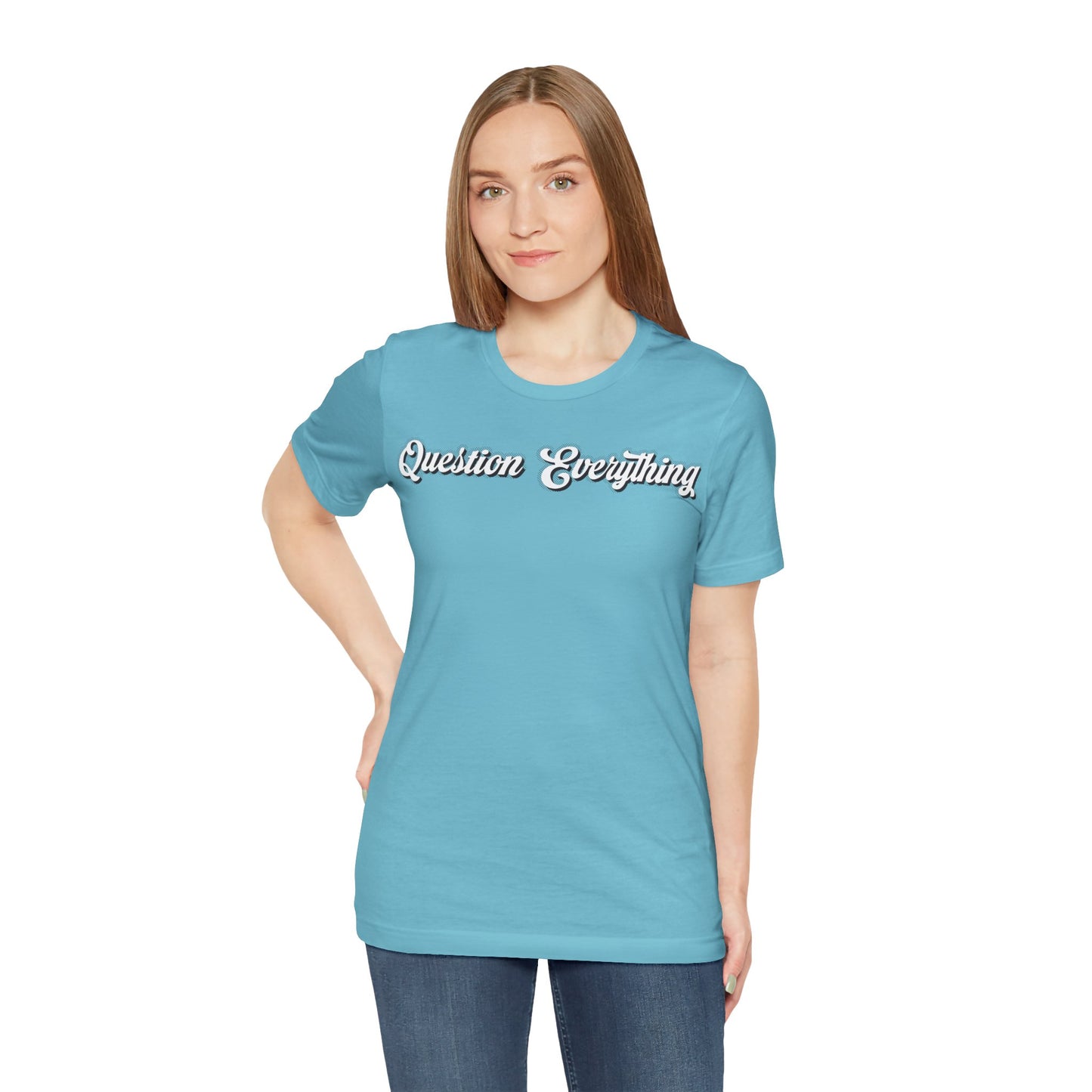T-shirt Question Everything Tshirt, Political, Conspiracy Theory, Government, Quote, Saying, Unisex Tee