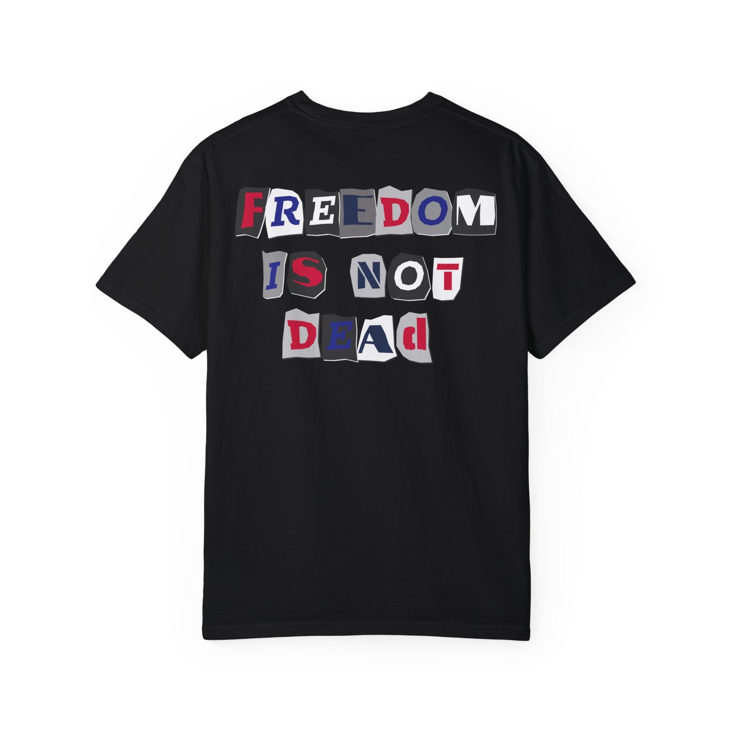 Freedom is Not Dead Unisex Garment-Dyed T-shirt