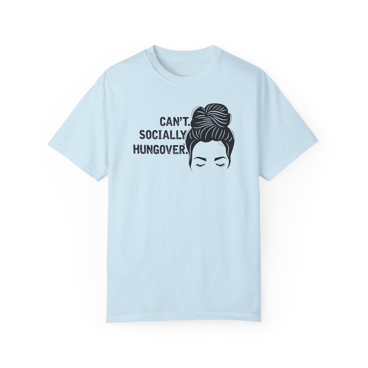 Can't Socially Hungover Quote Comfort Colors T-shirt