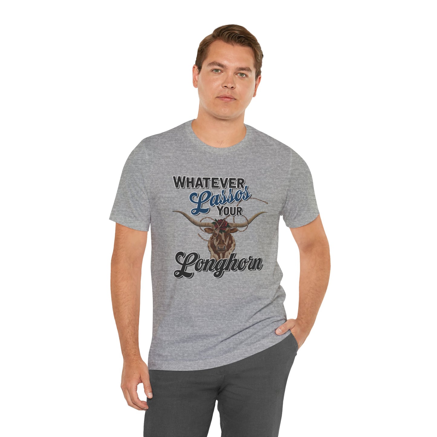 T-Shirt, Whatever Lassos Your Longhorn, Unisex tshirt, Funny, humor, graphic, quote, country, western, cowgirl, Tee