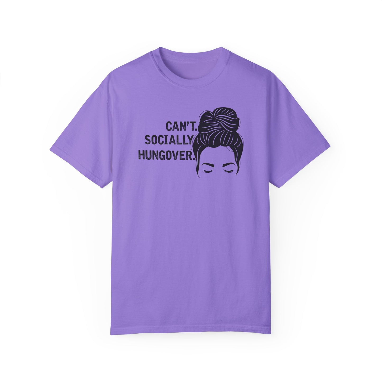 Can't Socially Hungover Quote Comfort Colors T-shirt