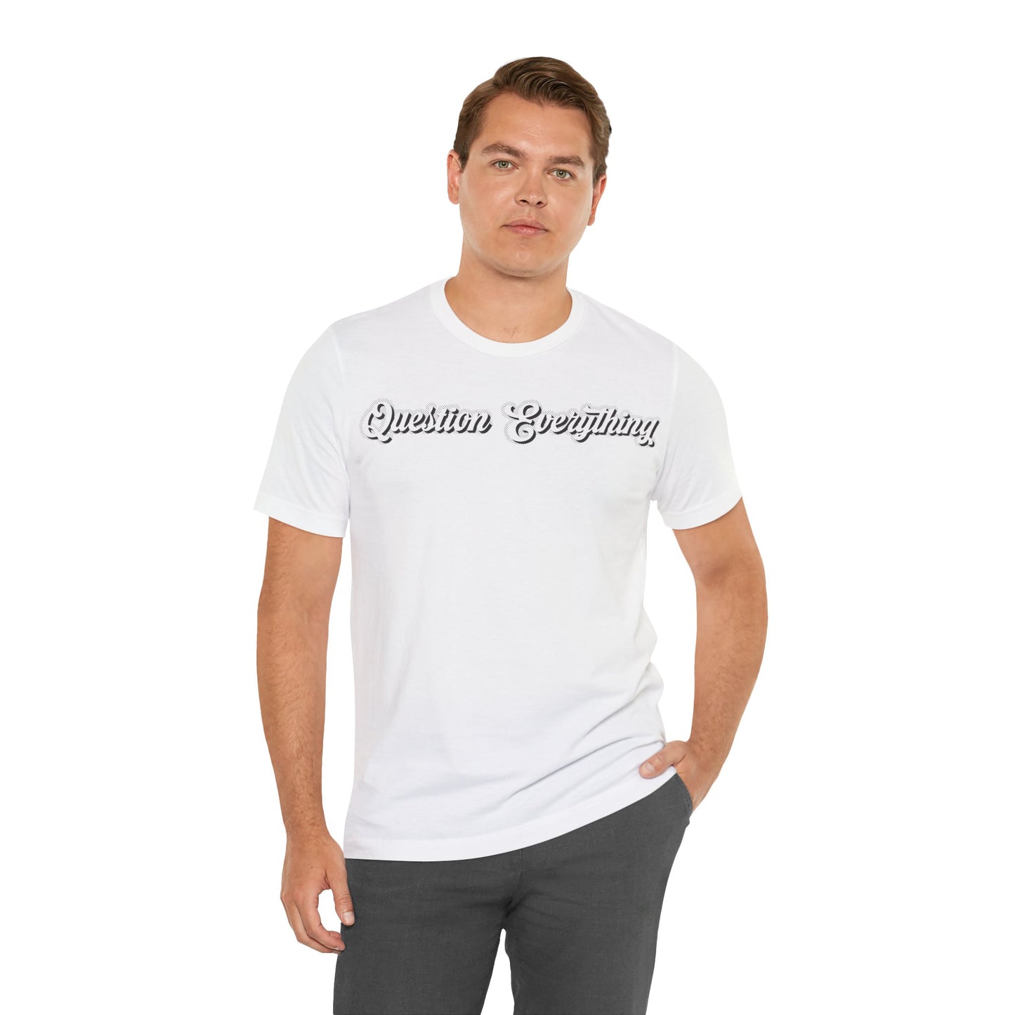 T-shirt Question Everything Tshirt, Political, Conspiracy Theory, Government, Quote, Saying, Unisex Tee