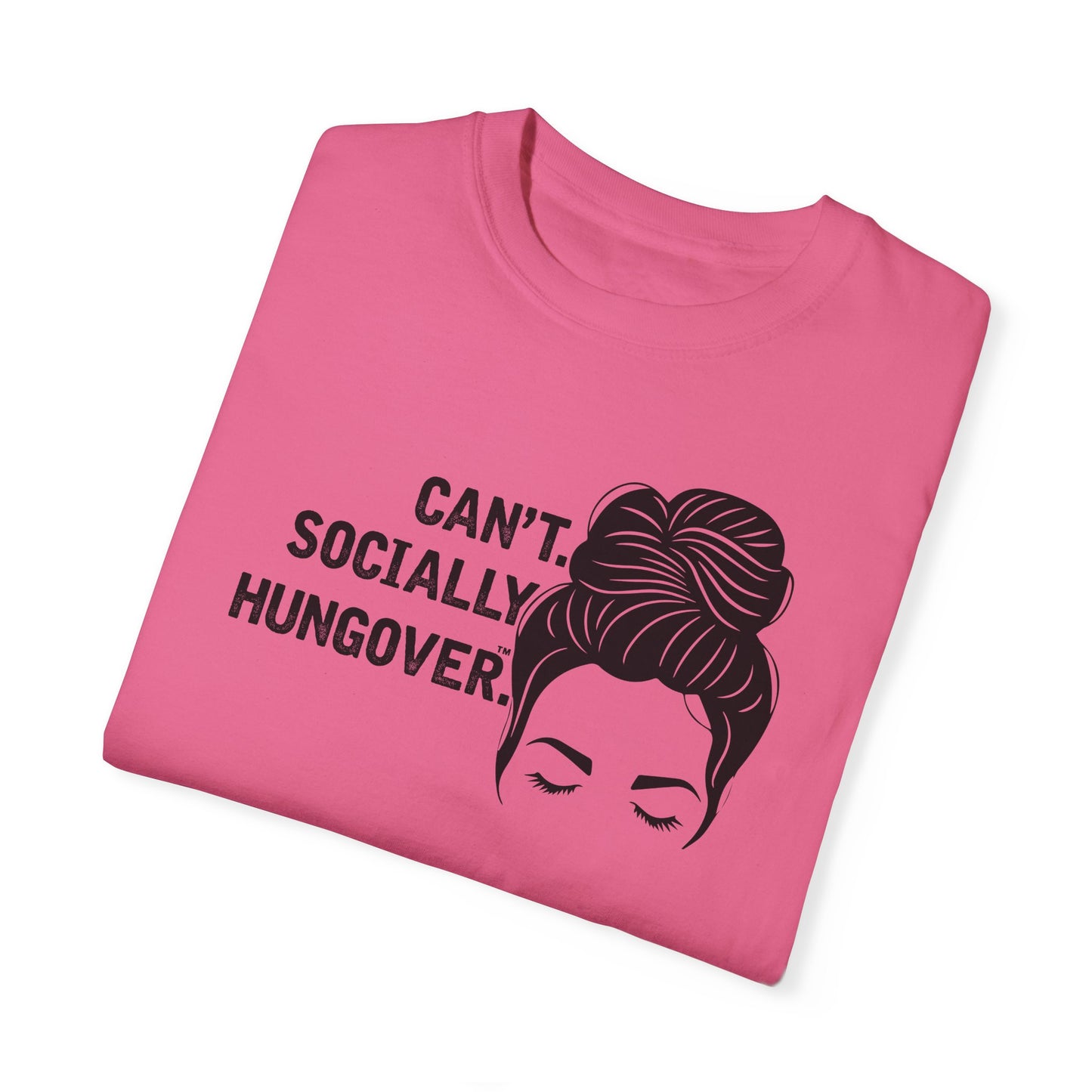 Can't Socially Hungover Quote Comfort Colors T-shirt