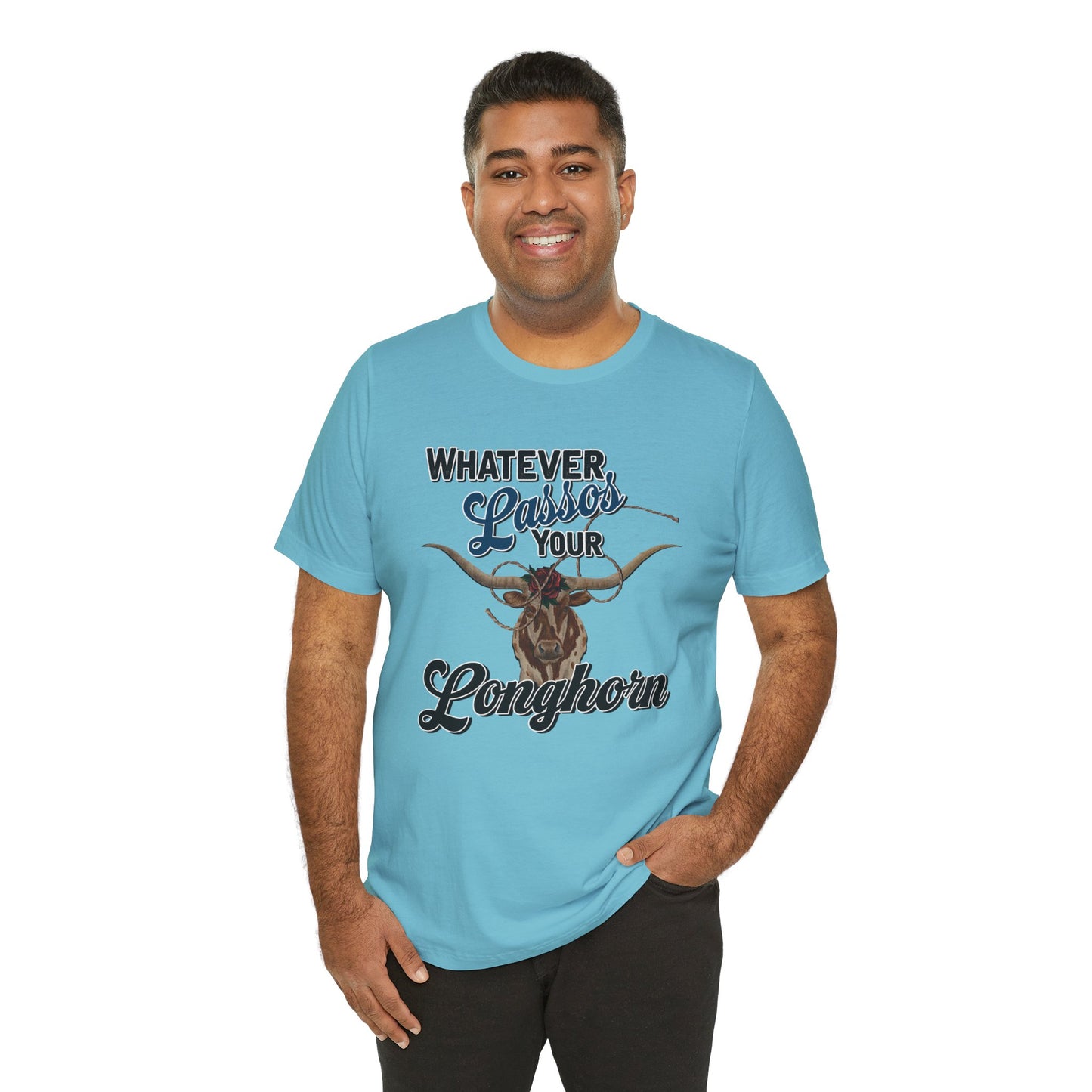 T-Shirt, Whatever Lassos Your Longhorn, Unisex tshirt, Funny, humor, graphic, quote, country, western, cowgirl, Tee