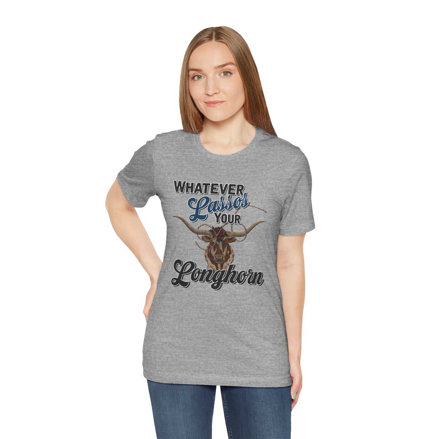 T-Shirt, Whatever Lassos Your Longhorn, Unisex tshirt, Funny, humor, graphic, quote, country, western, cowgirl, Tee