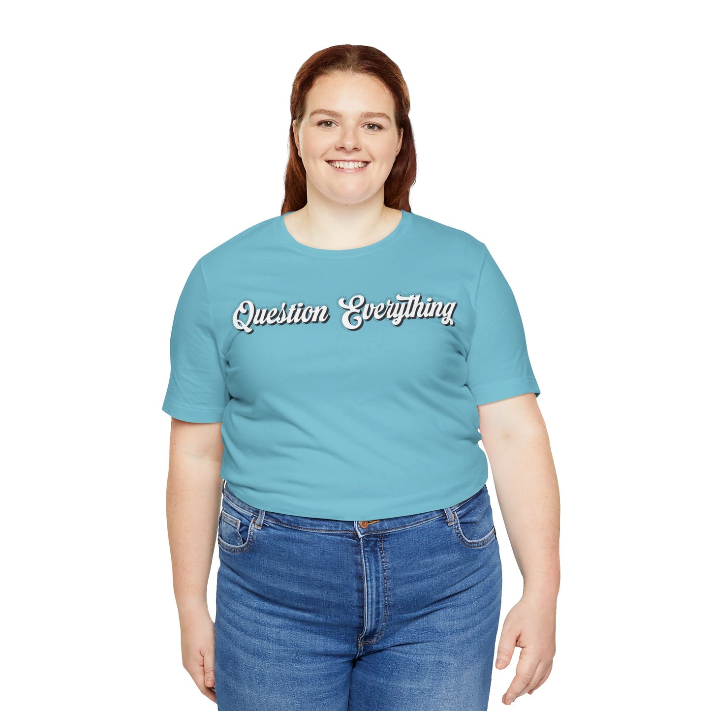 T-shirt Question Everything Tshirt, Political, Conspiracy Theory, Government, Quote, Saying, Unisex Tee