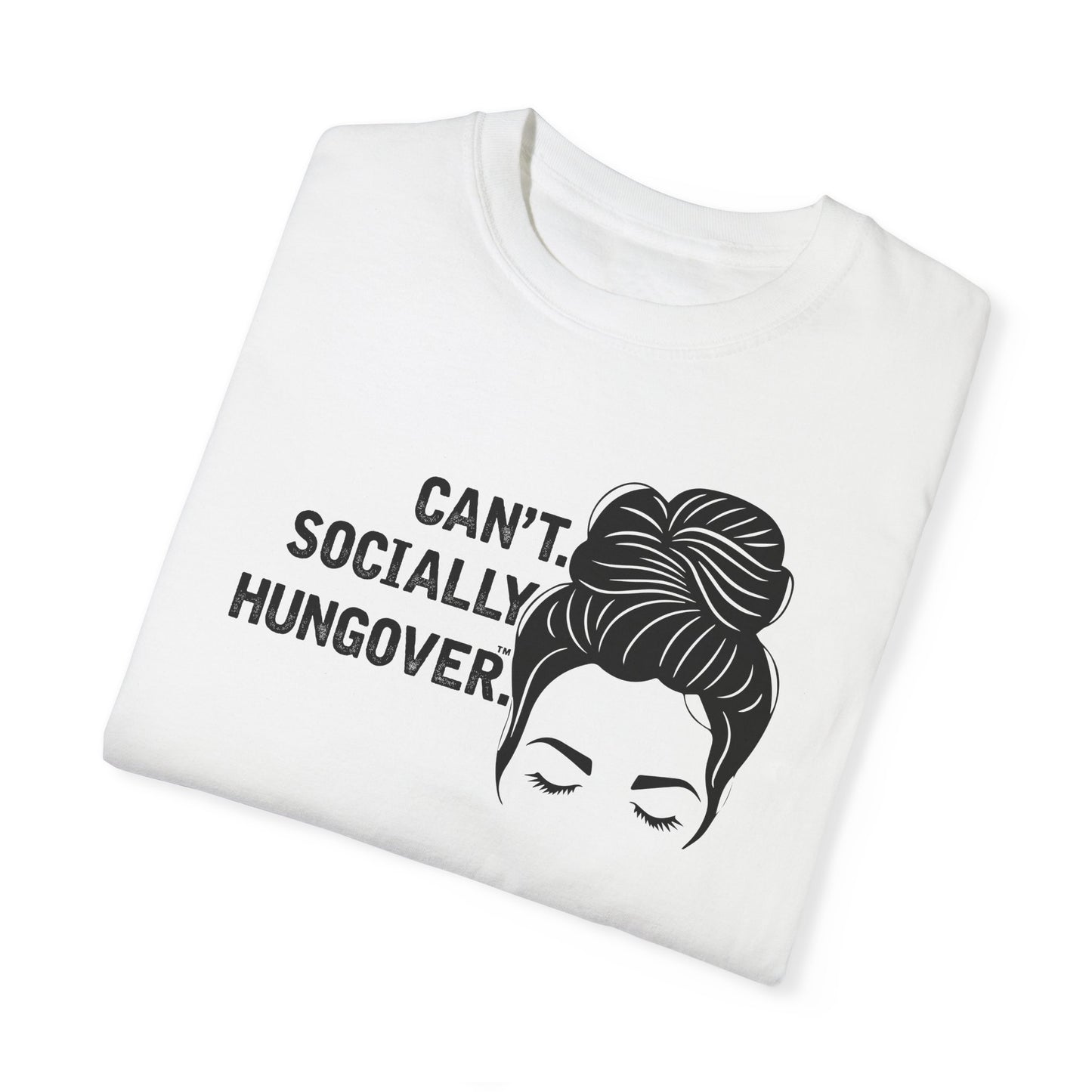 Can't Socially Hungover Quote Comfort Colors T-shirt