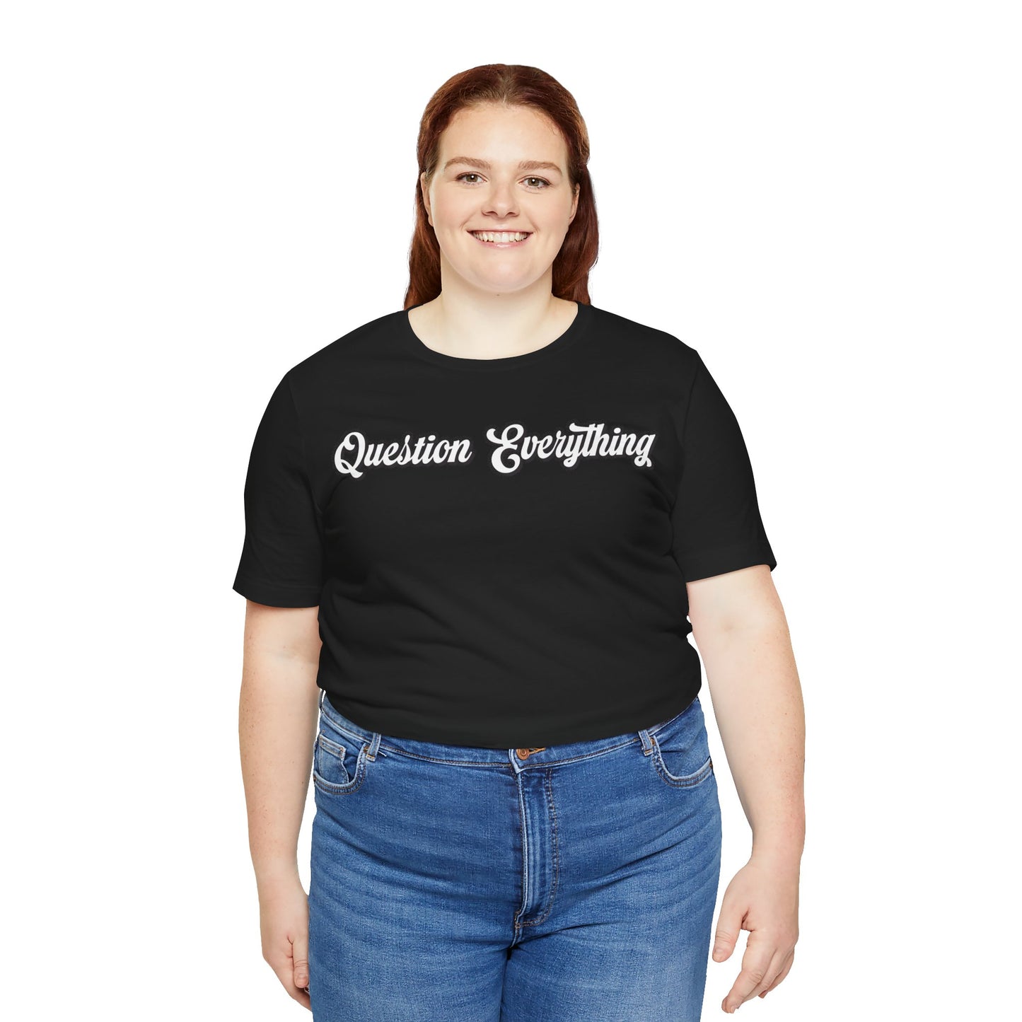 T-shirt Question Everything Tshirt, Political, Conspiracy Theory, Government, Quote, Saying, Unisex Tee