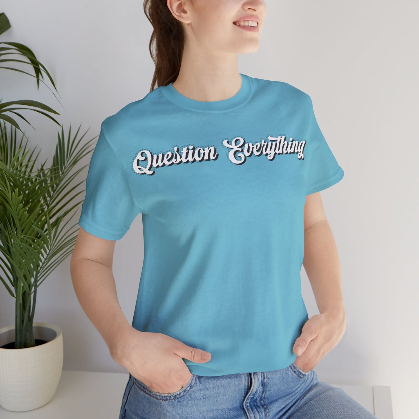 T-shirt Question Everything Tshirt, Political, Conspiracy Theory, Government, Quote, Saying, Unisex Tee