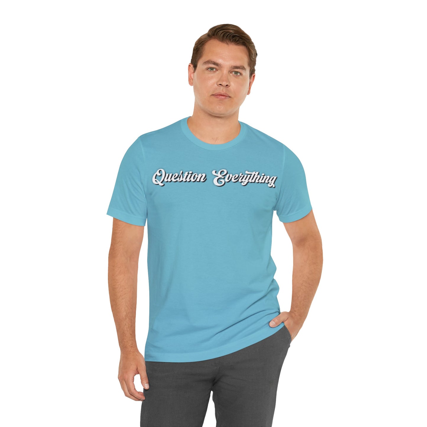 T-shirt Question Everything Tshirt, Political, Conspiracy Theory, Government, Quote, Saying, Unisex Tee