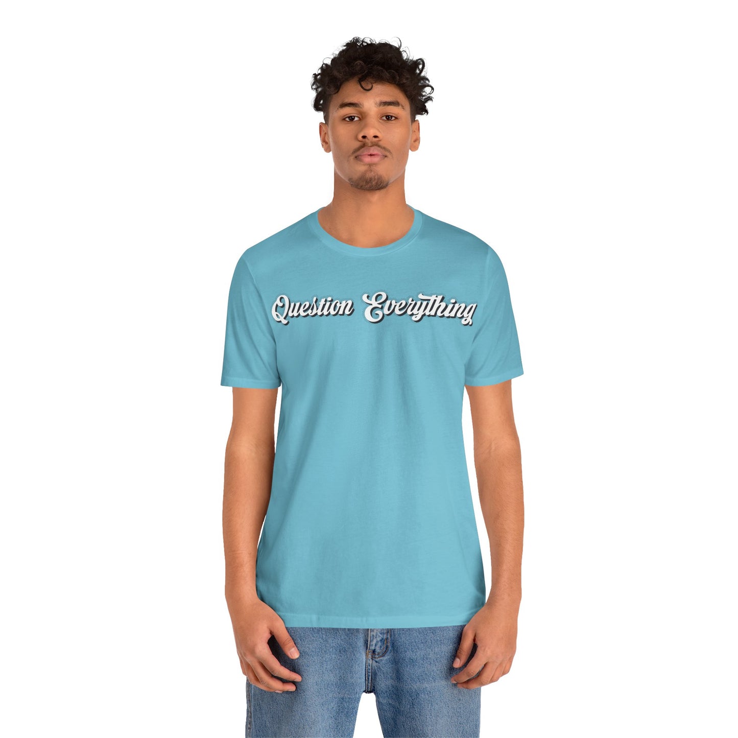 T-shirt Question Everything Tshirt, Political, Conspiracy Theory, Government, Quote, Saying, Unisex Tee