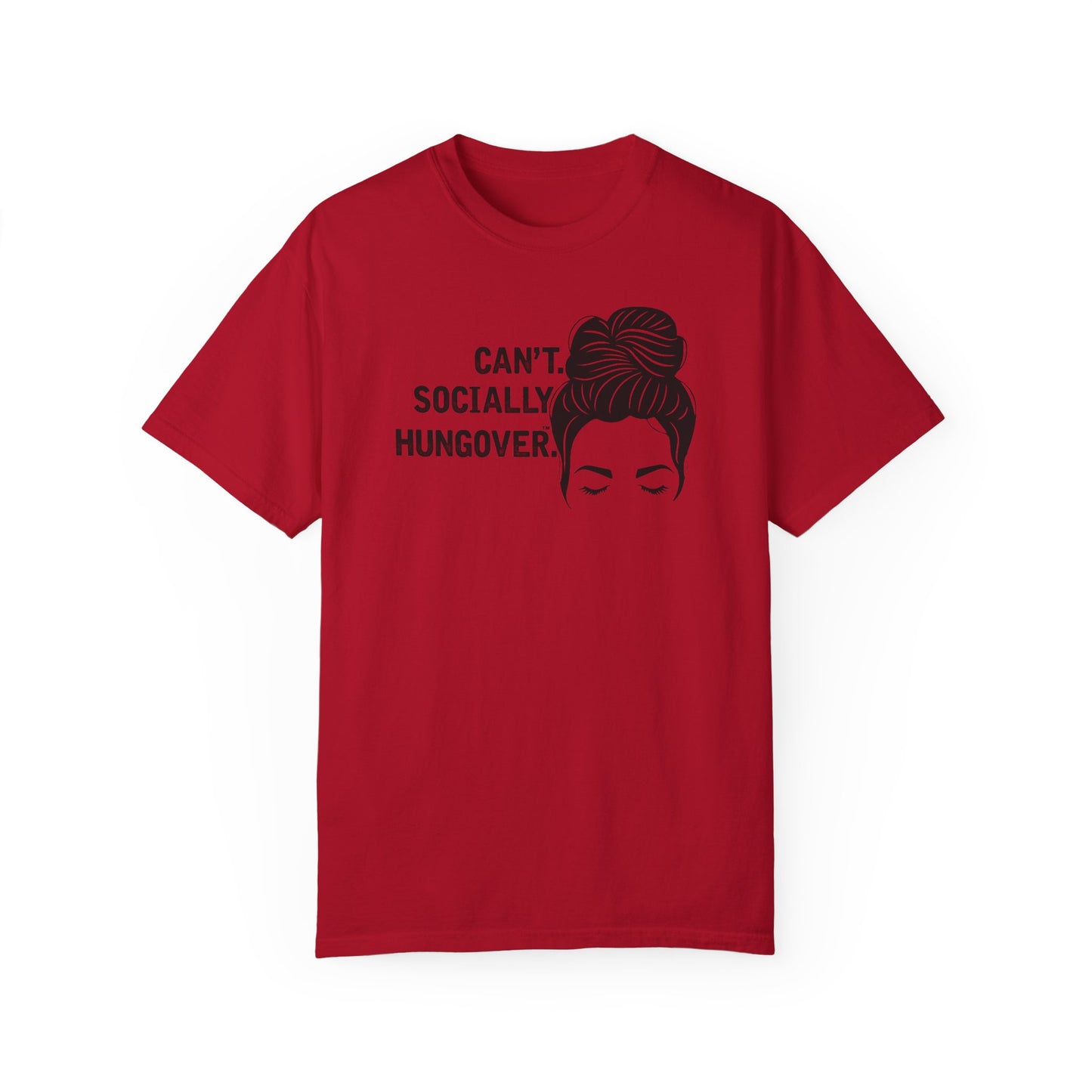Can't Socially Hungover Quote Comfort Colors T-shirt