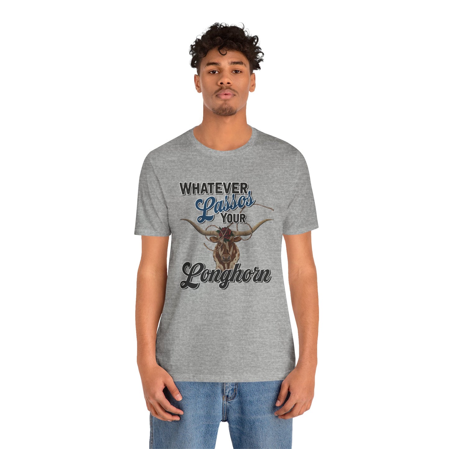 T-Shirt, Whatever Lassos Your Longhorn, Unisex tshirt, Funny, humor, graphic, quote, country, western, cowgirl, Tee