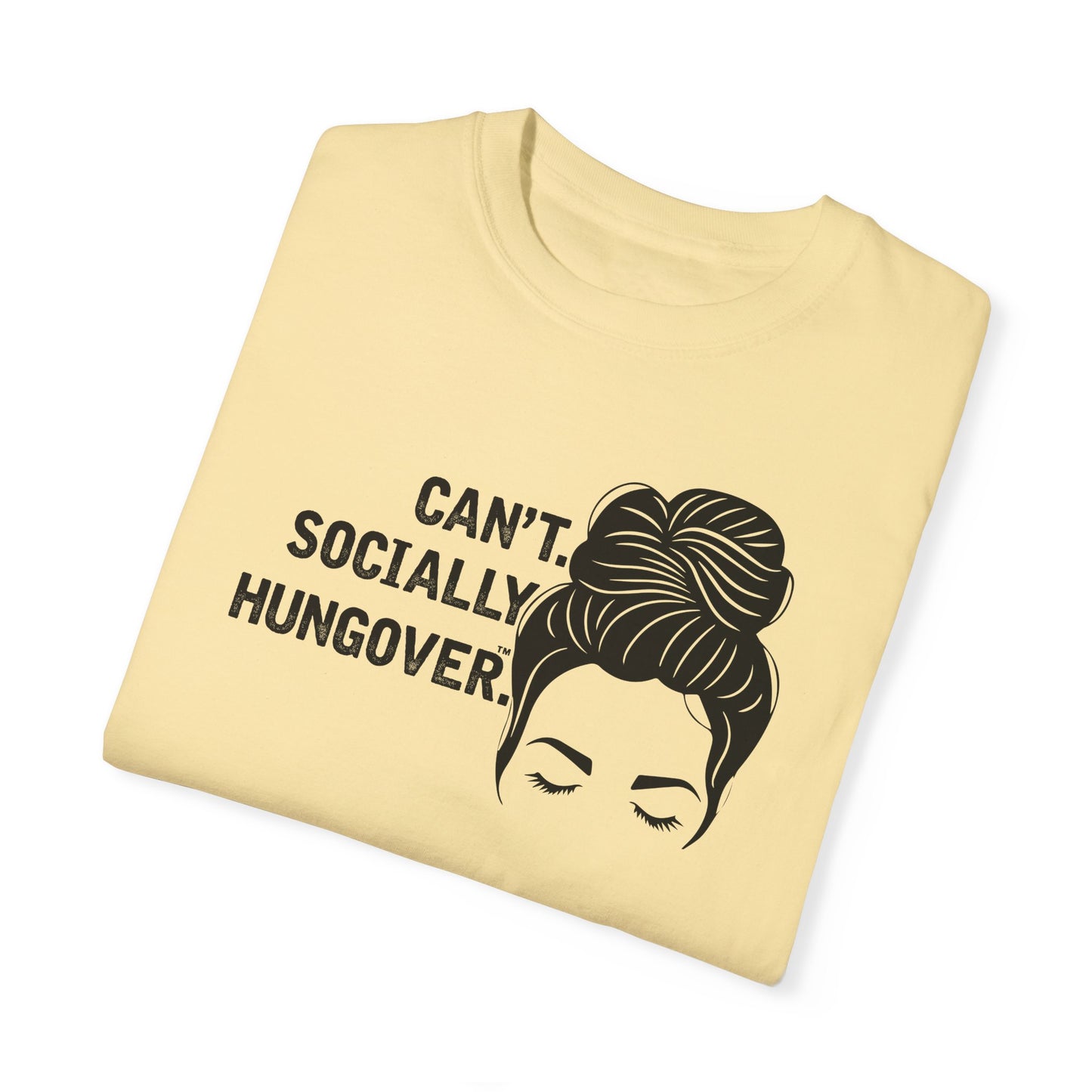 Can't Socially Hungover Quote Comfort Colors T-shirt